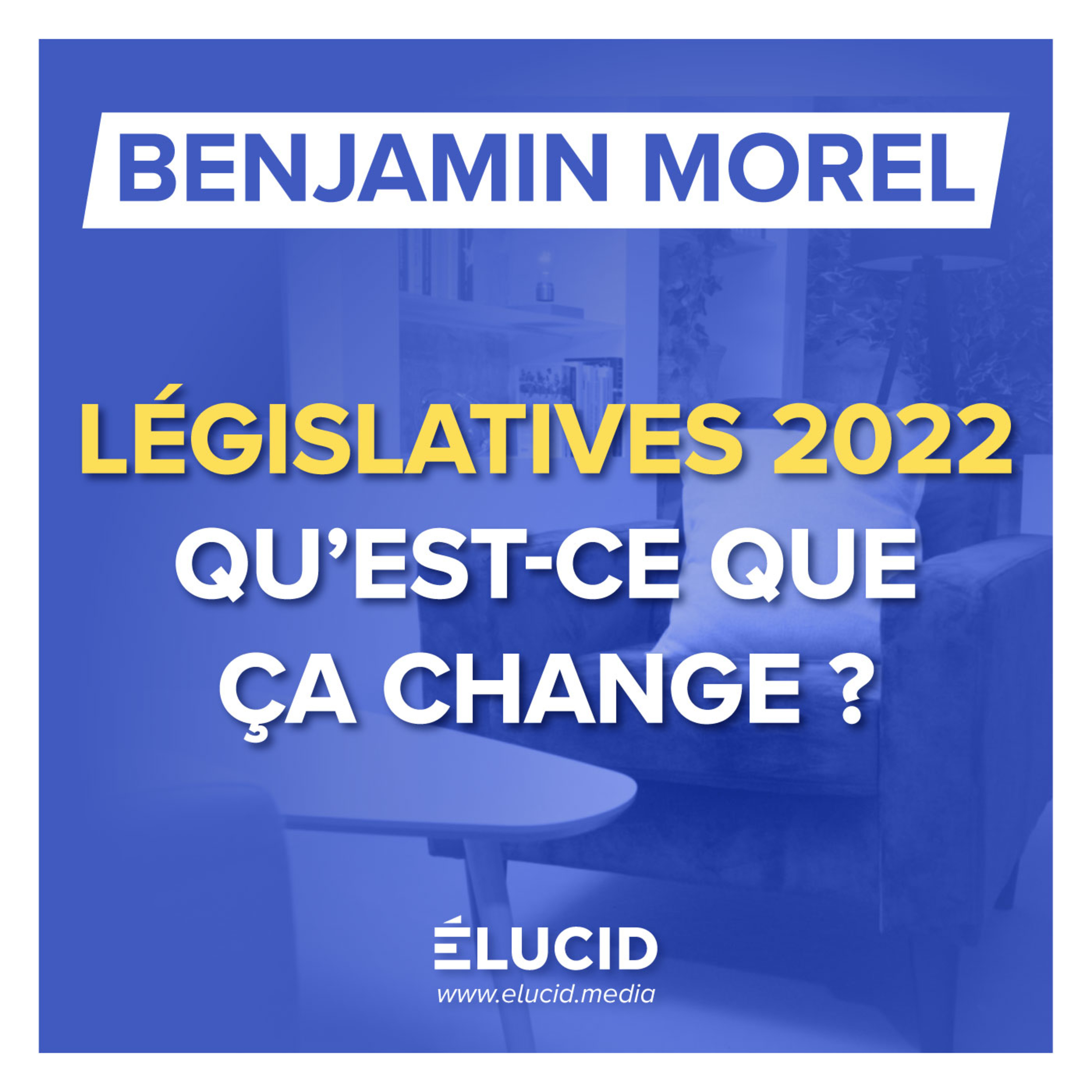 UNE ASSEMBLÉE INGOUVERNABLE ? POURQUOI CES LÉGISLATIVES FONT PEUR - Benjamin Morel episode artwork