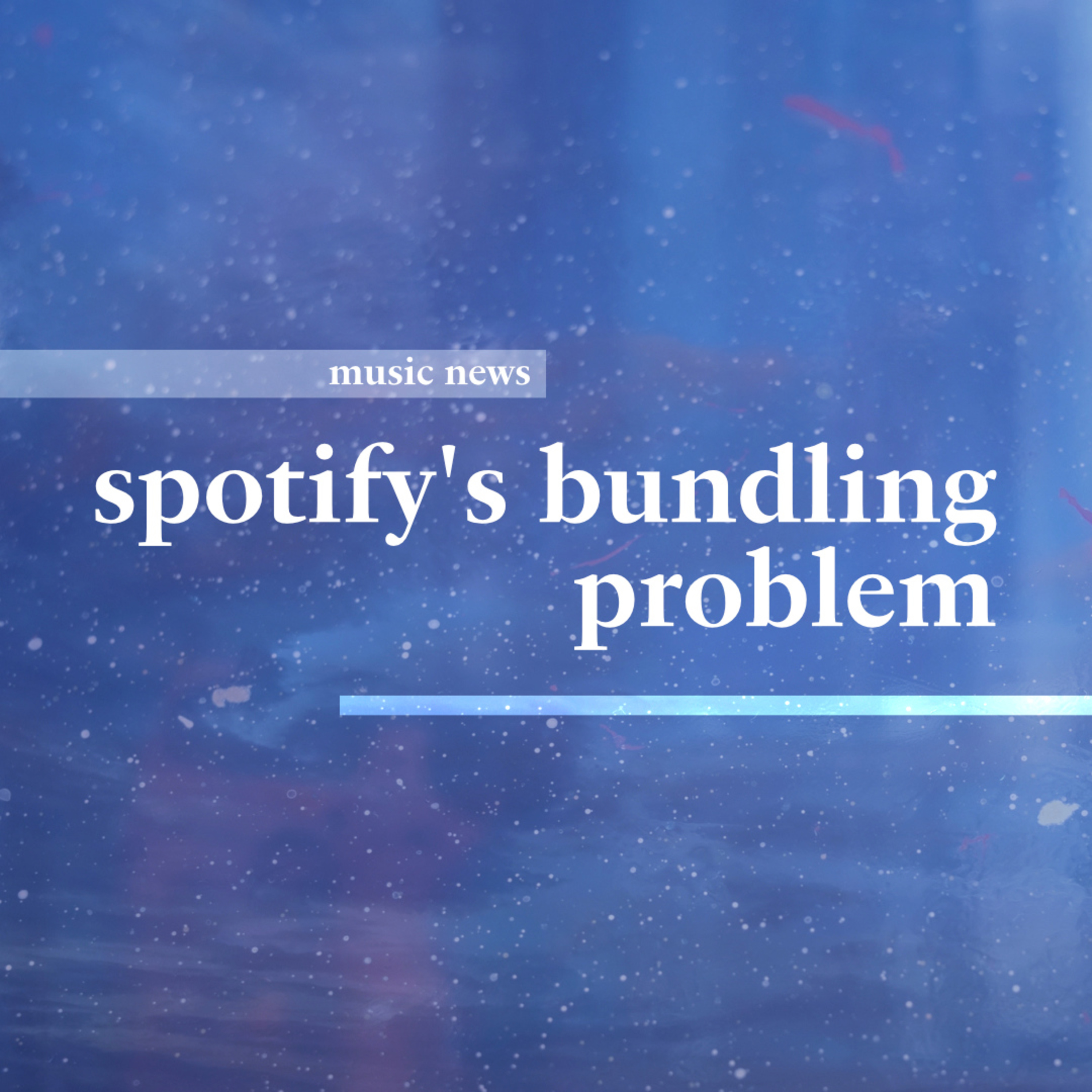 spotify's bundling problem • a:a music news