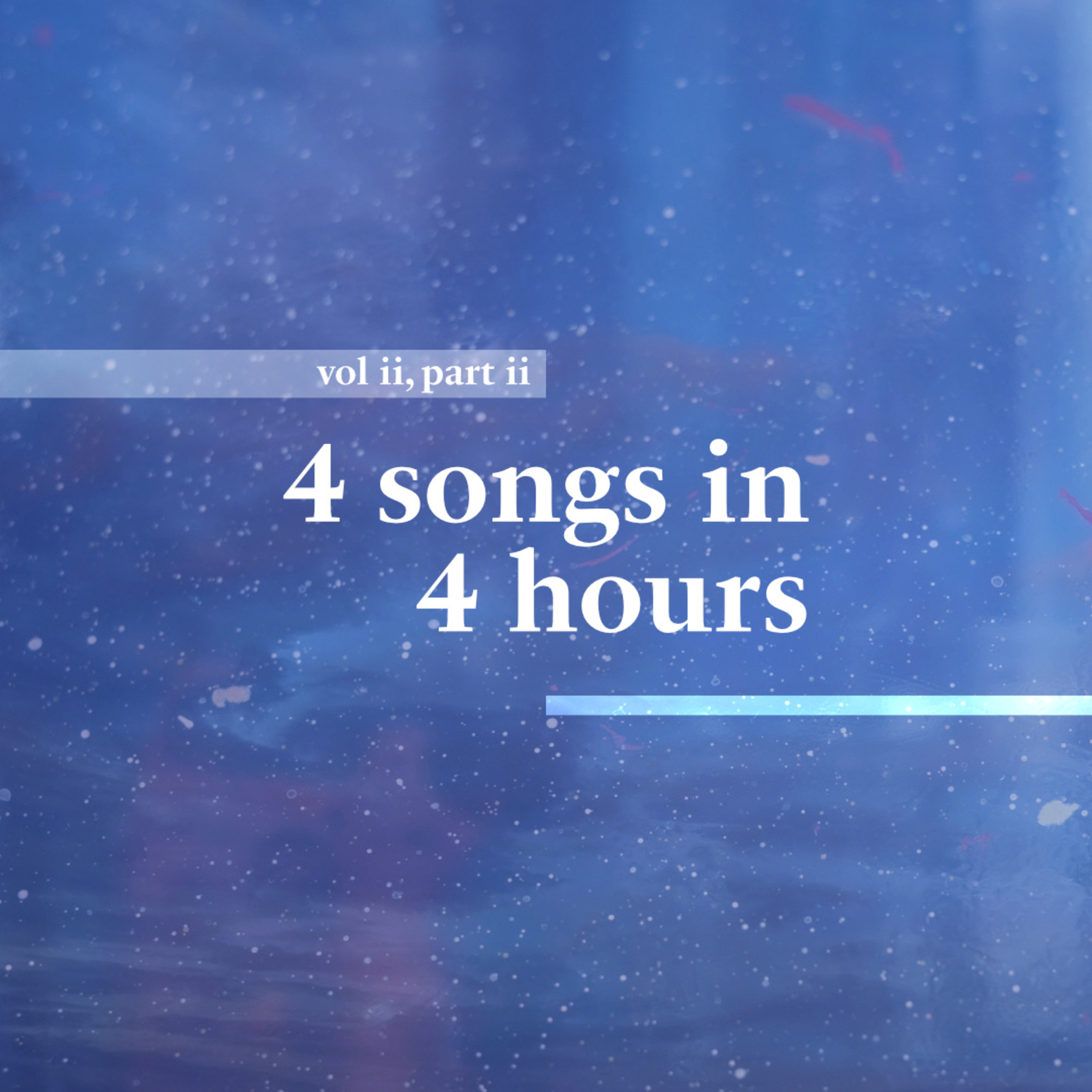 4 songs in 4 hours, vol. ii part ii • soma sova