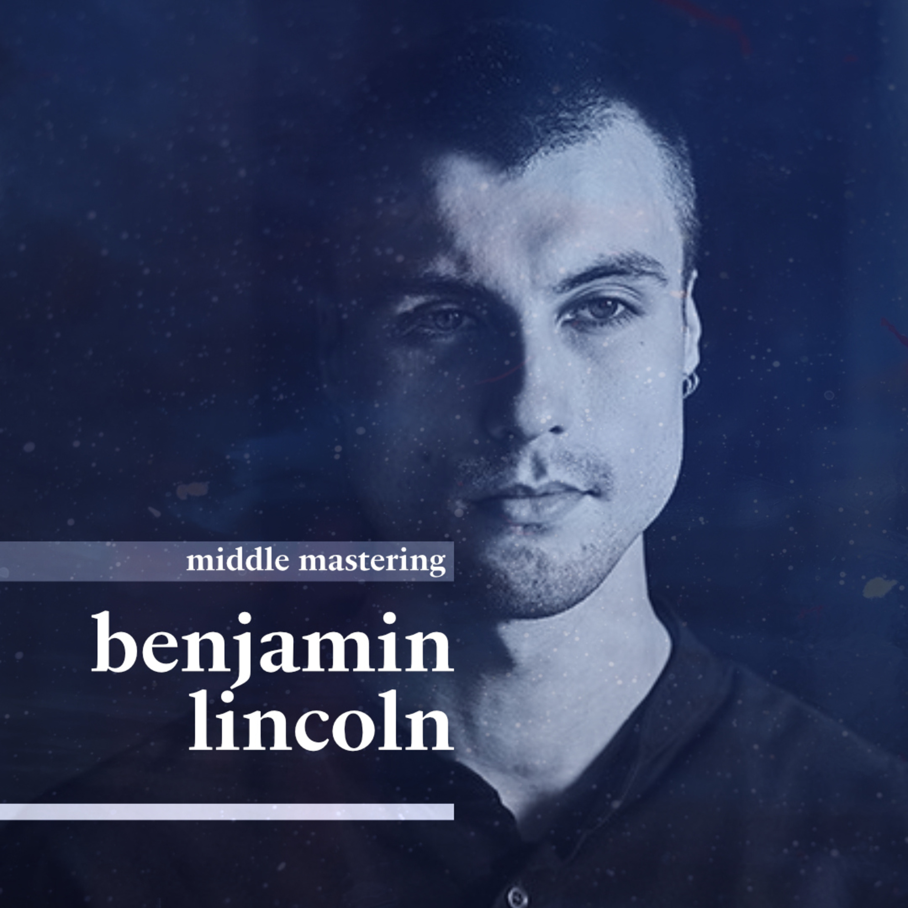 benjamin lincoln of middle mastering • mind of an artist