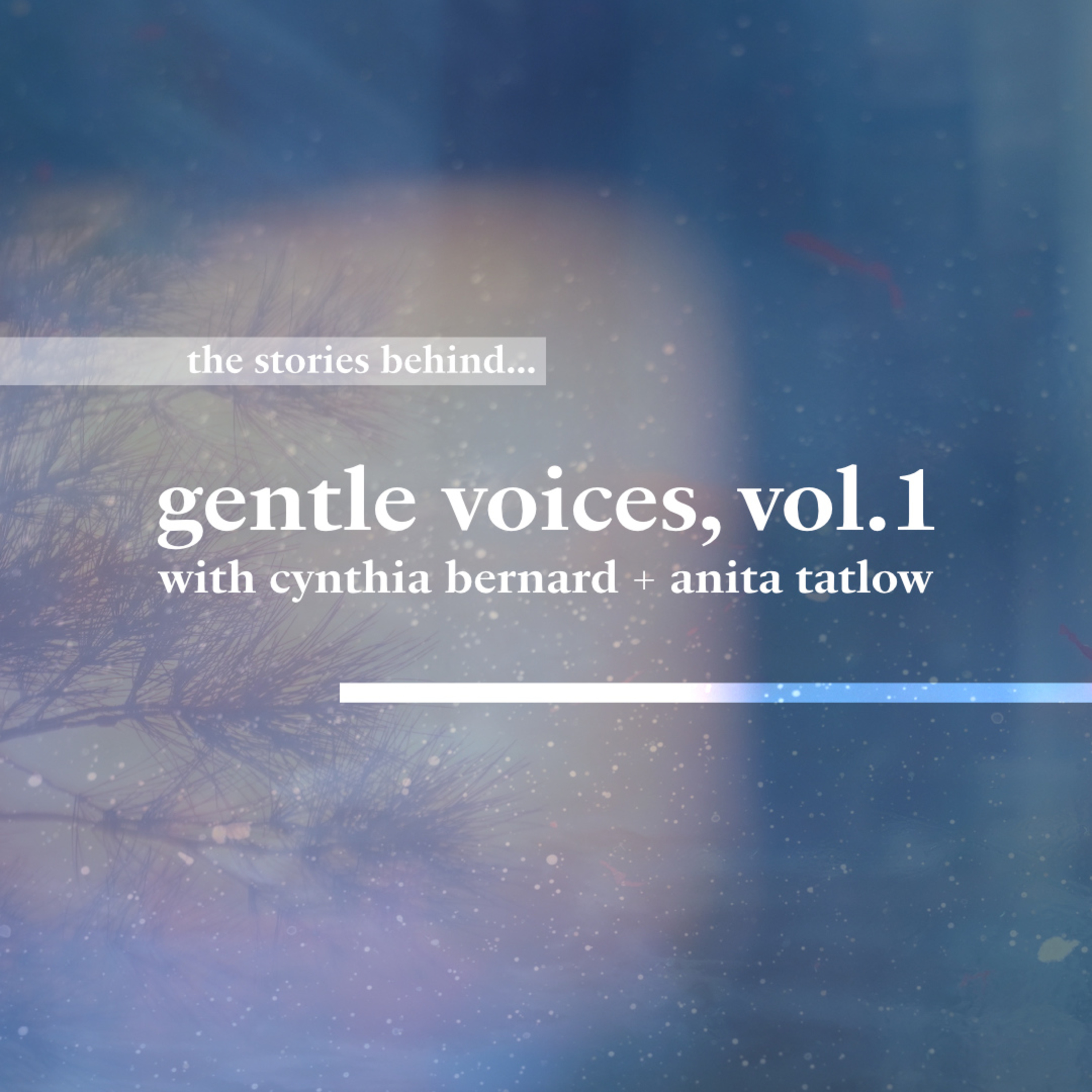 gentle voices, vol. 1 • the stories behind the new compilation from cloud collecting + echoes blue episode artwork