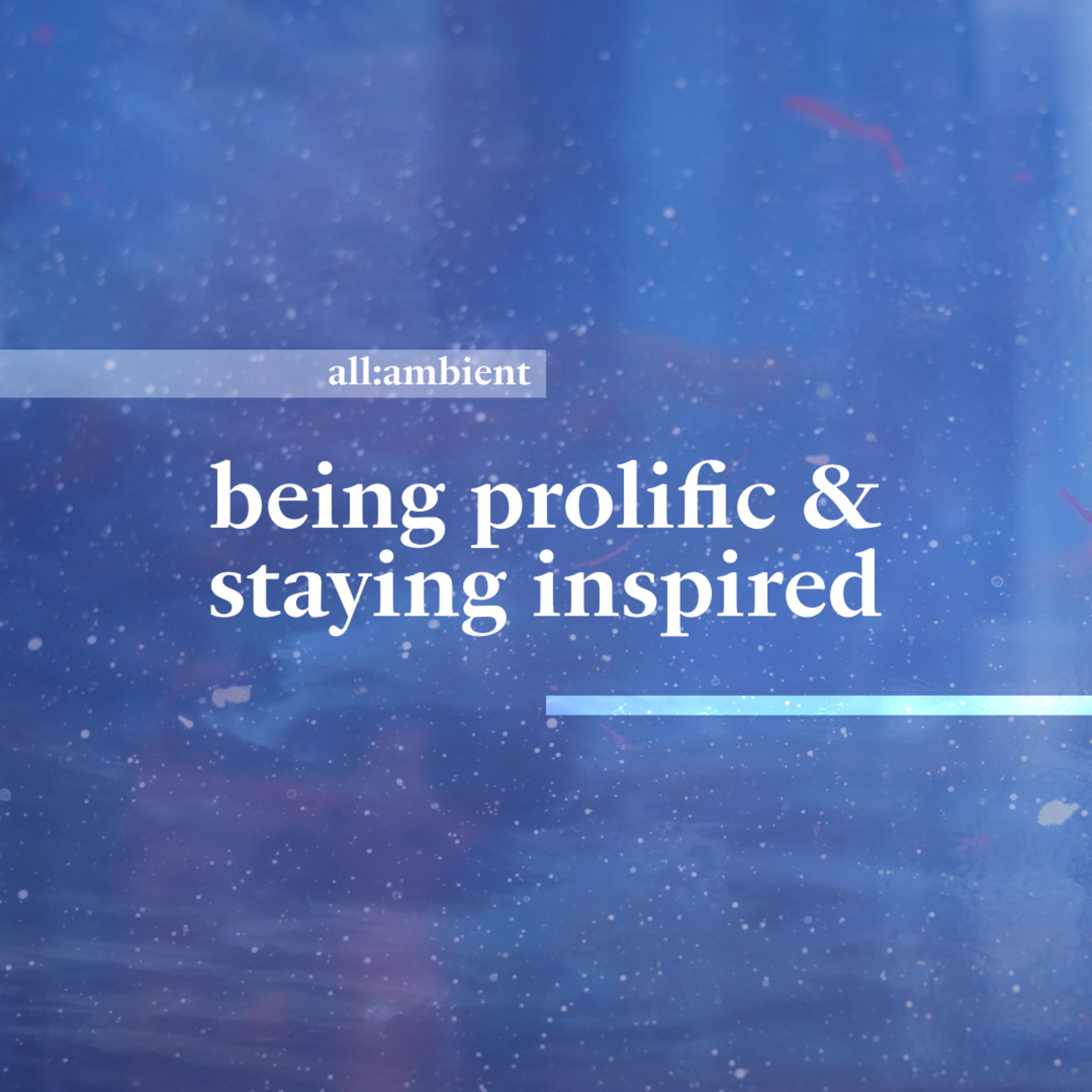 "how can you be prolific AND inspired?" episode artwork