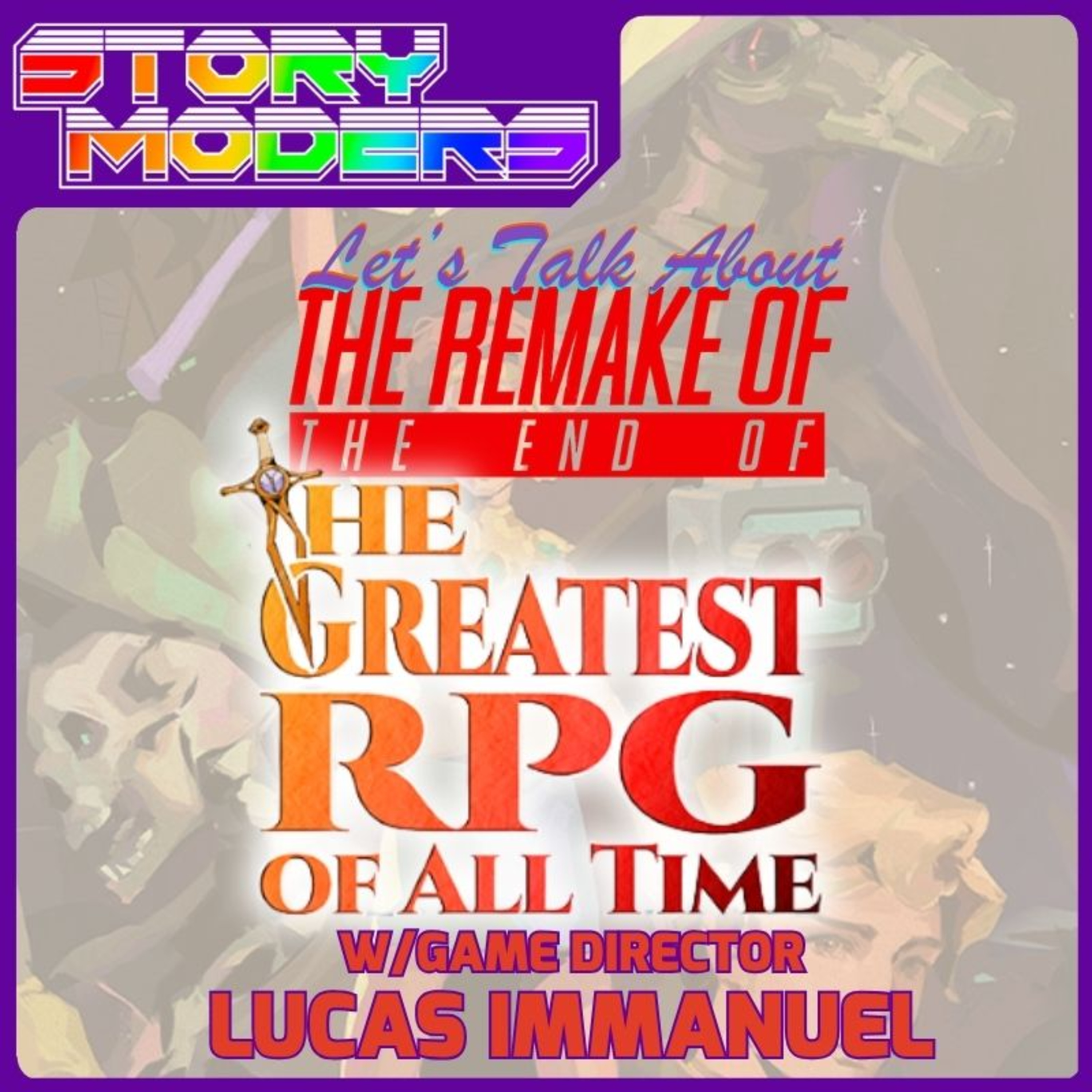 Talking The Remake of the End of the Greatest RPG of All Time w/Lucas Immanuel - Storymoders Podcast episode artwork