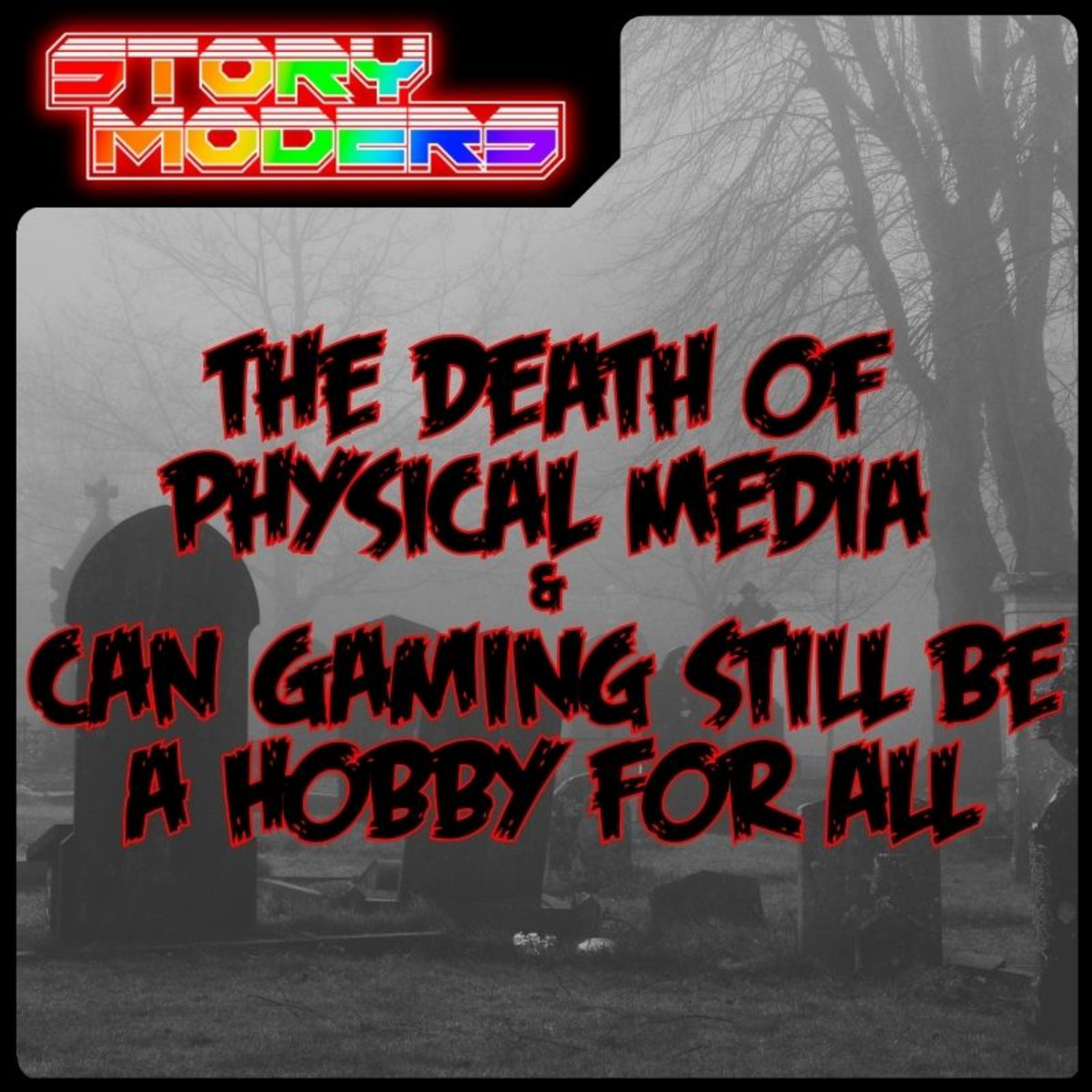 The Death of Physical Media & Can Gaming Still Be a Hobby For All - Storymoders Podcast episode artwork