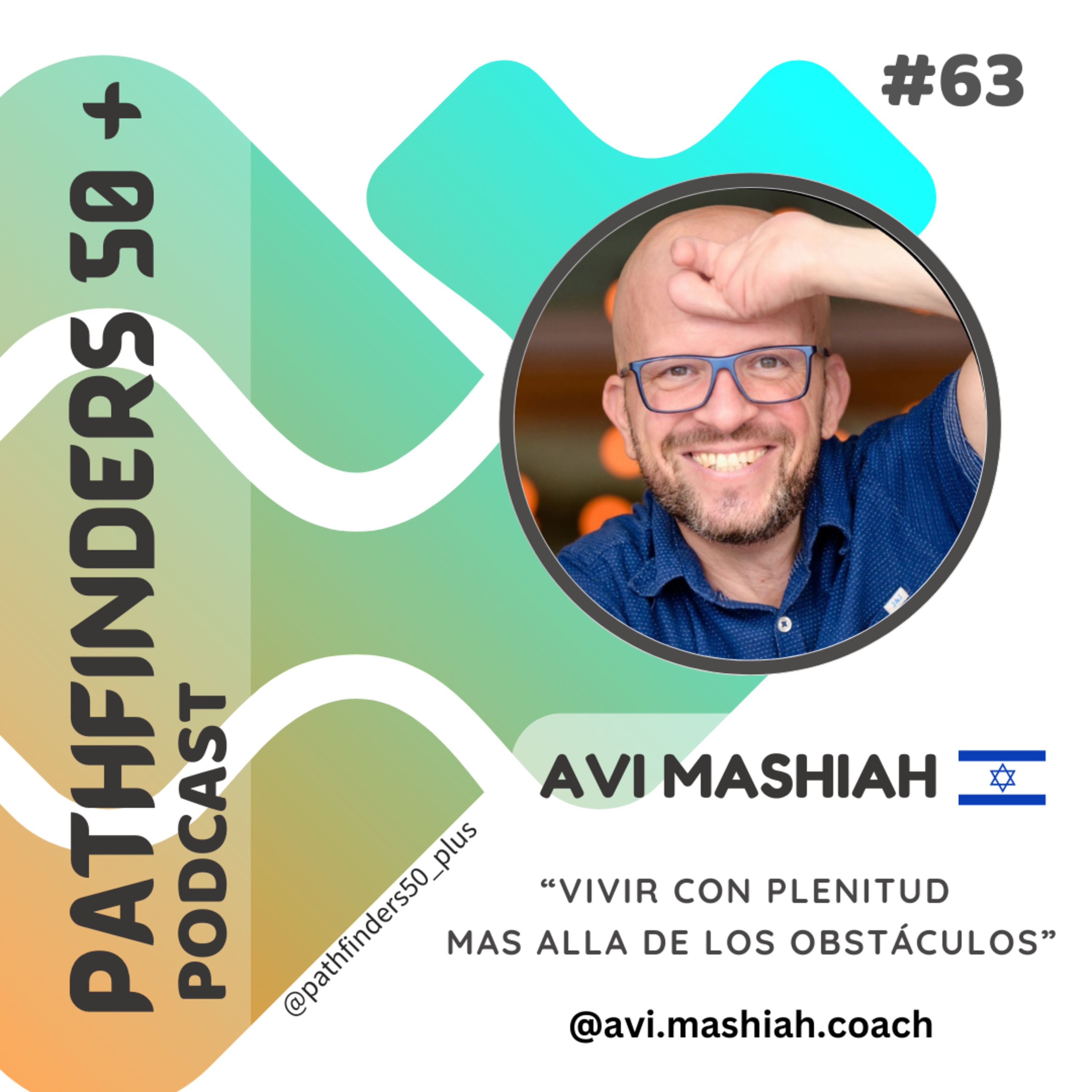 Ep 63 Vivir la vida con Plenitud mas allá de los obstáculos | AVI MASHIAH episode artwork