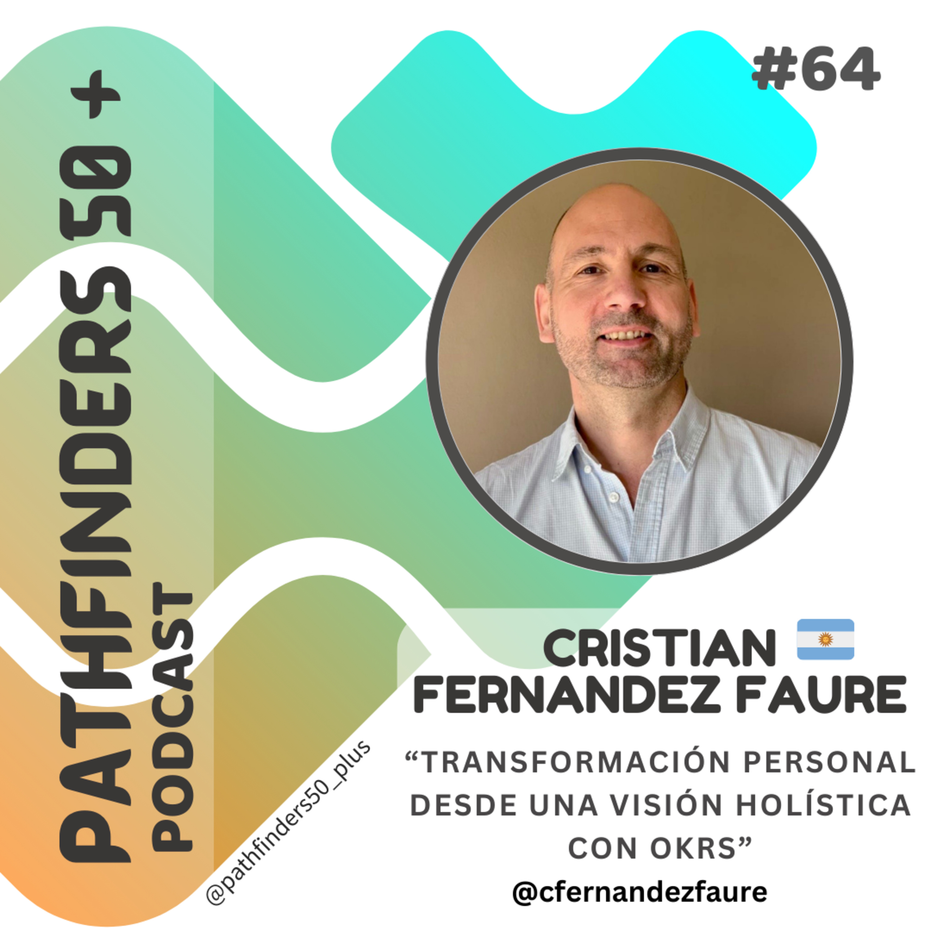 Ep 64 Transformación Personal desde un enfoque holístico con OKRs | CRISTIAN FERNANDEZ FAURE episode artwork