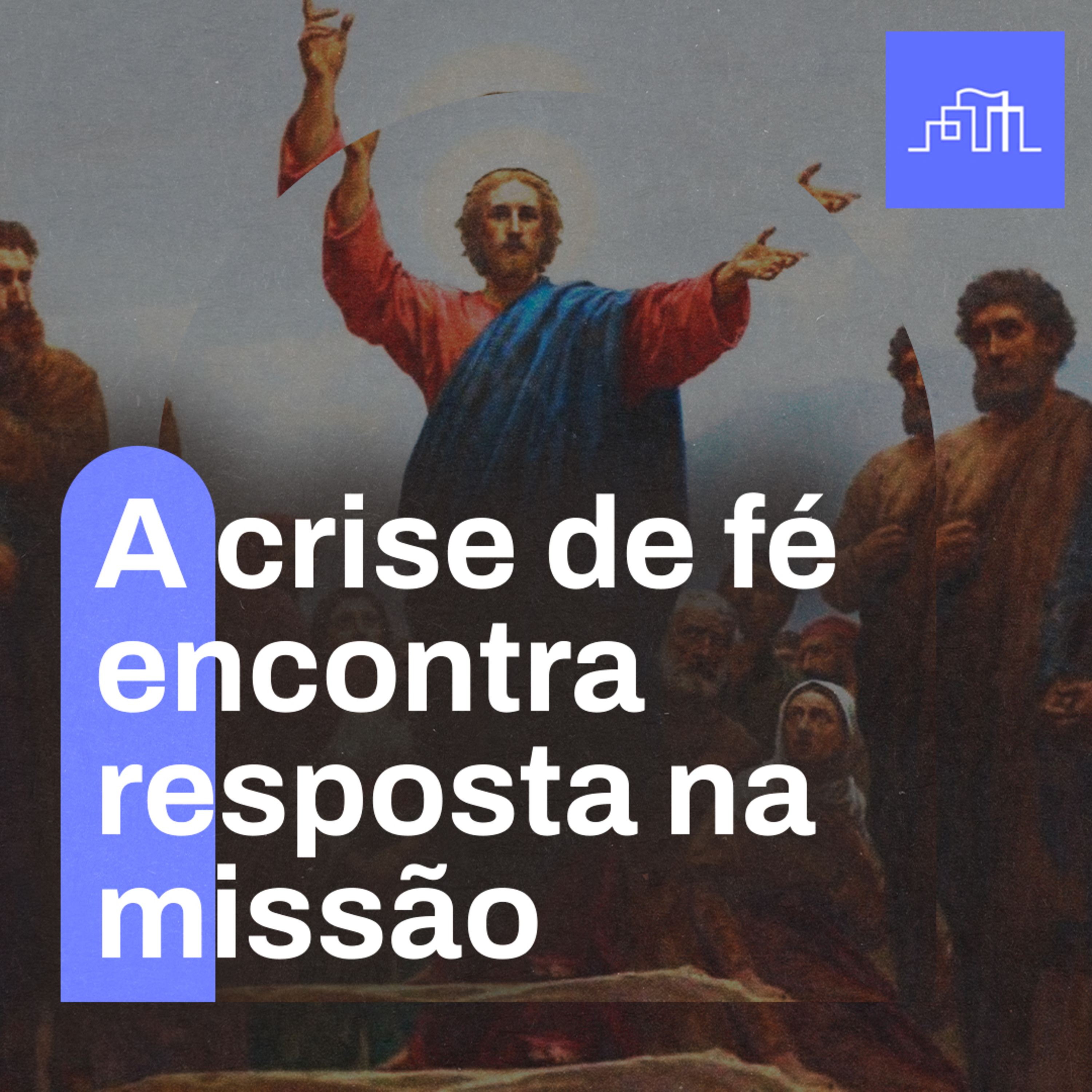 A crise de fé encontra resposta na missão | Mateus 28.16-20 episode artwork