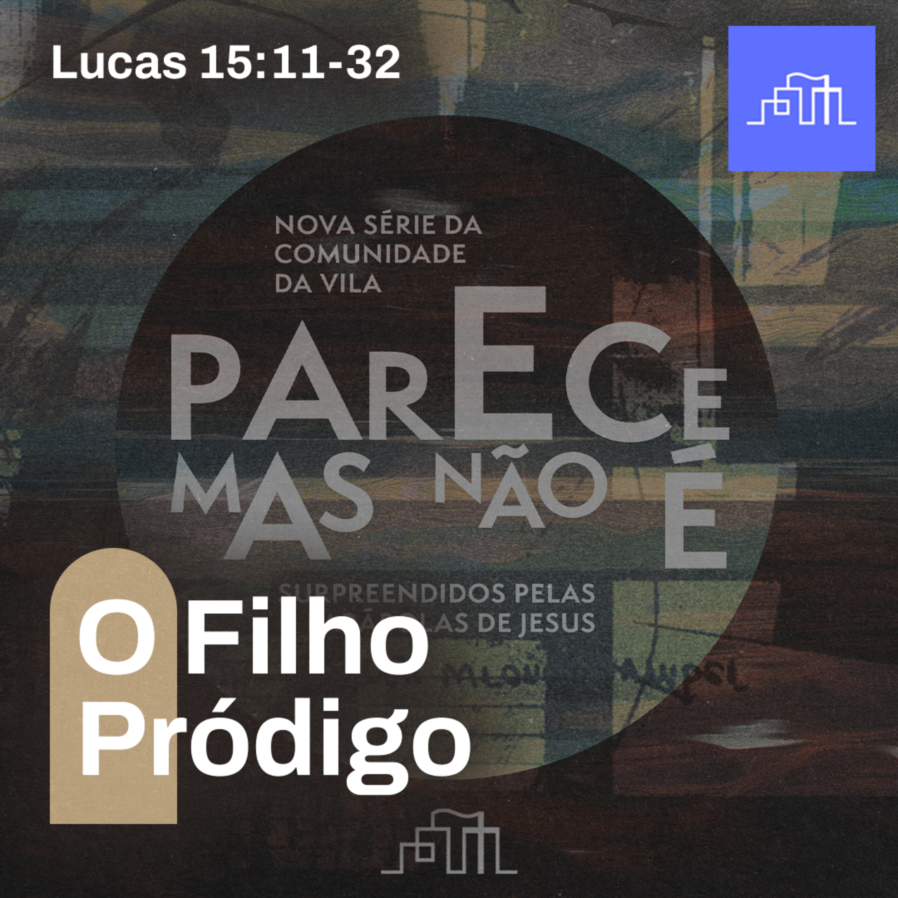 1. A Parábola do Filho Pródigo - Lucas 15:11-32 | Parece Mas Não É episode artwork