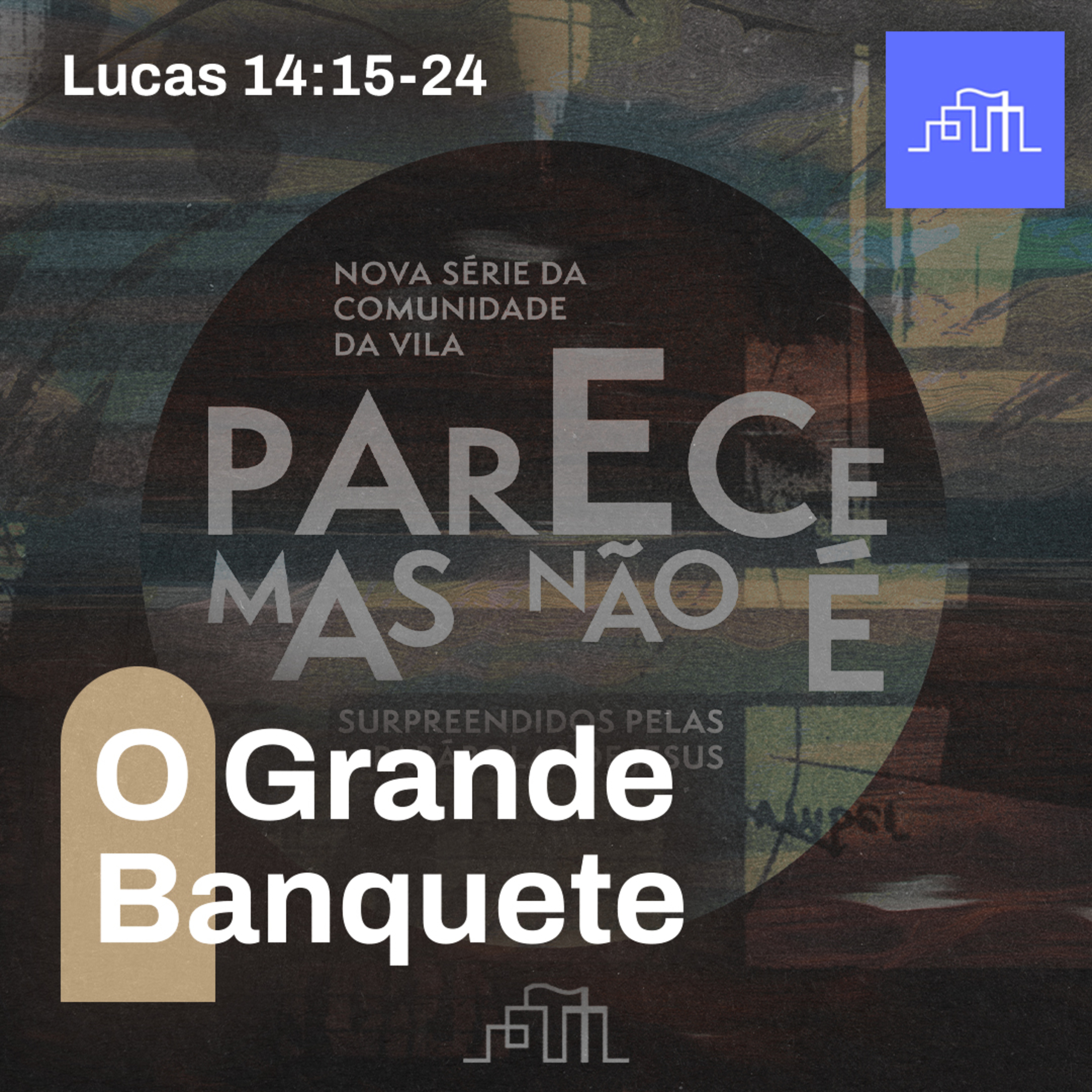 3. A Parábola do Grande Banquete - Lucas 14:15-24 | Parece Mas Não É episode artwork