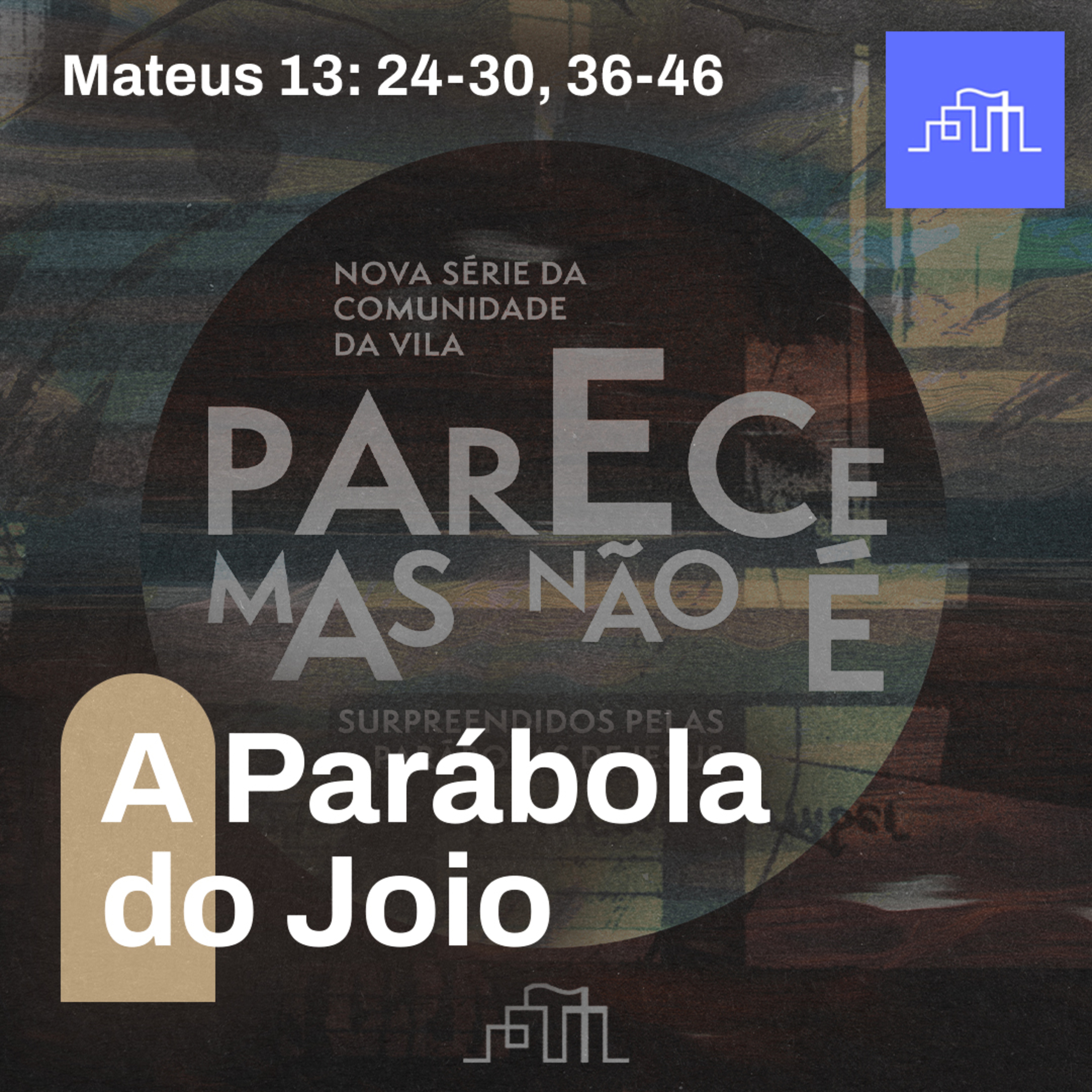 6. A Parábola do Joio - Mateus 13: 24-30, 36-46 | Parece Mas Não É episode artwork