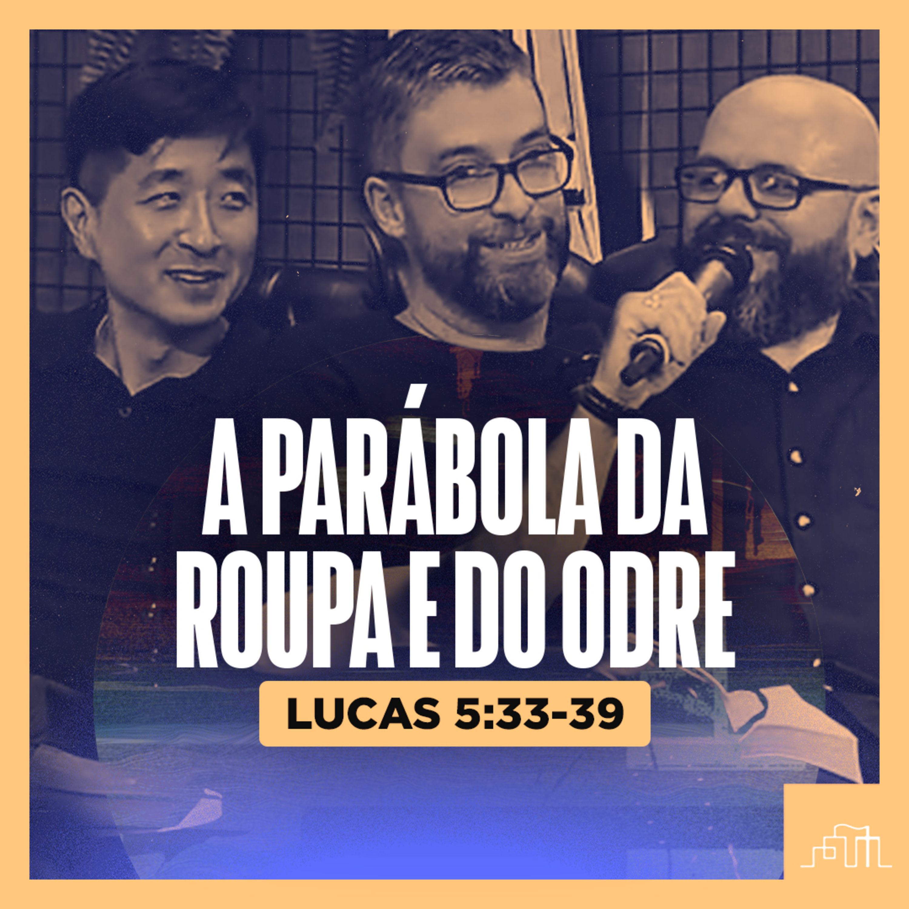 11. A Parábola da Roupa e do Odre Velhos — Lucas 5:33-39 | Parece Mas Não É! episode artwork