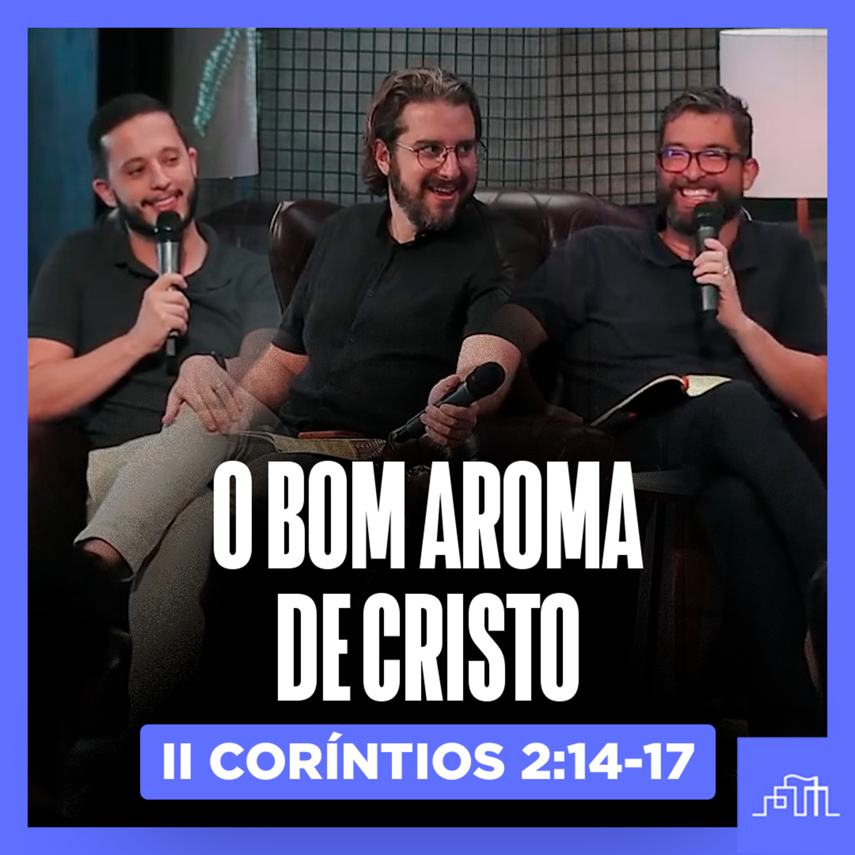 O BOM AROMA DE CRISTO | II Coríntios 2:14-17 episode artwork