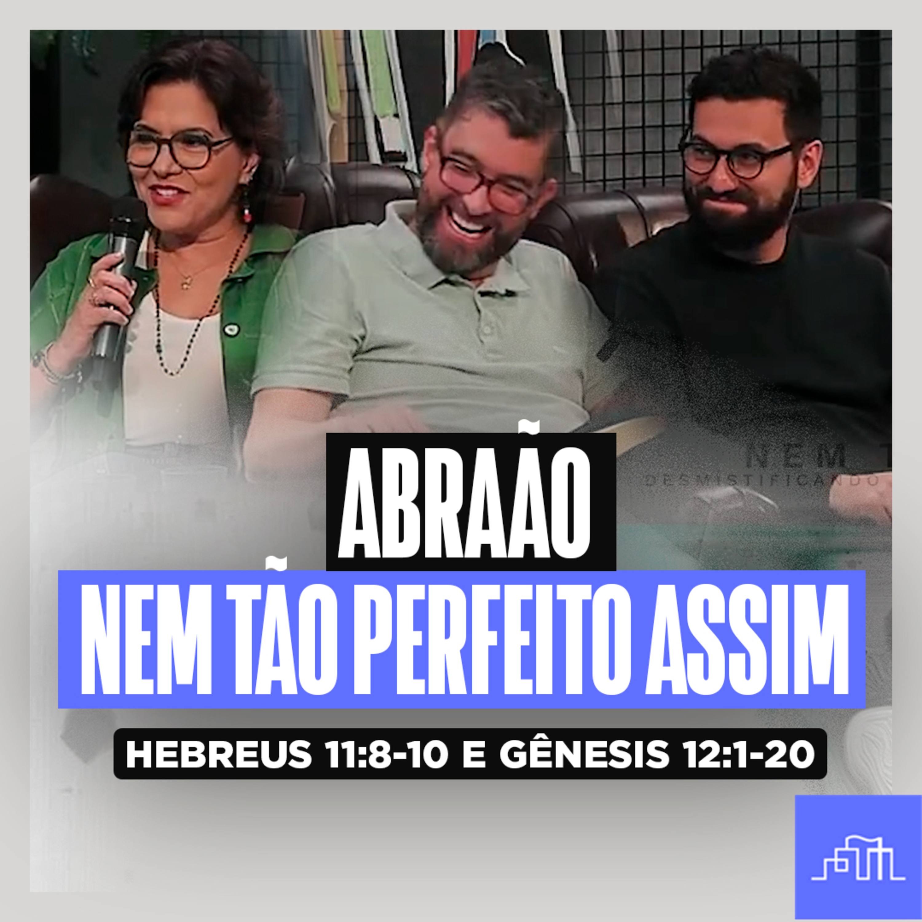ABRAÃO: Parte 1 – Nem tão perfeitos | Hebreus 11:8-10 e Gênesis 12:1-20 episode artwork