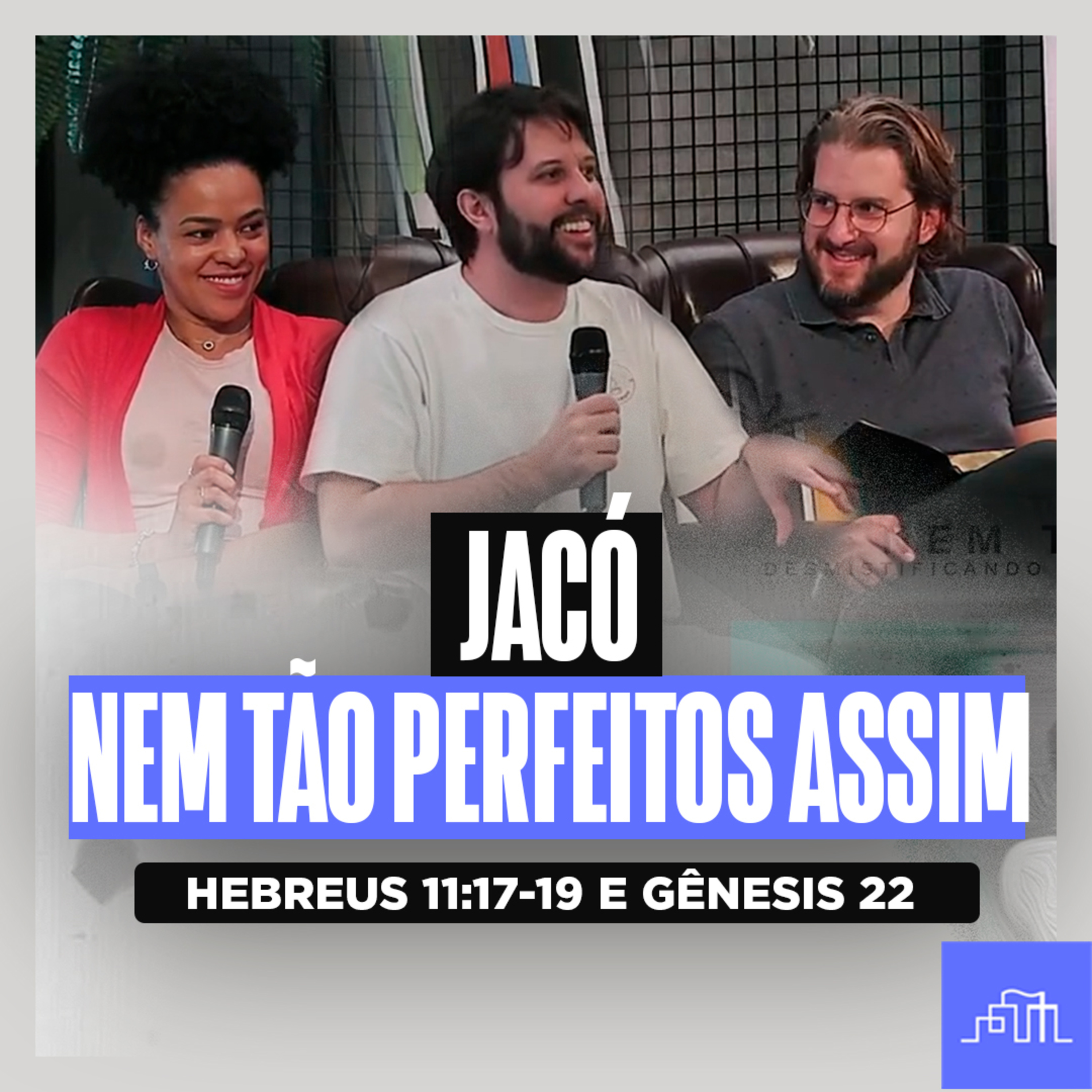 AS BENÇÃOS DE JACÓ — Nem Tão Perfeitos | Hebreus 11:20-21 e Gênesis 27 episode artwork