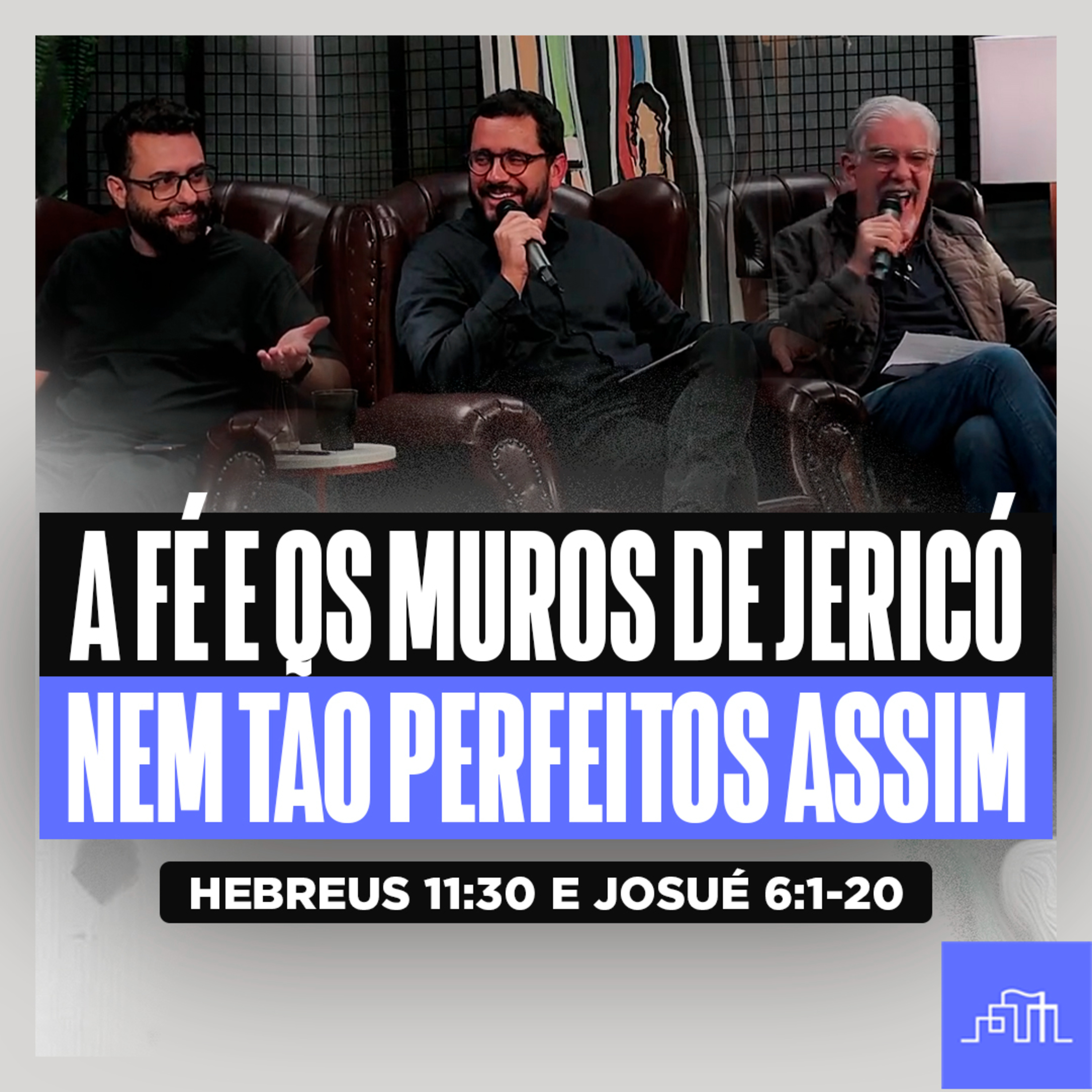 A FÉ E OS MUROS DE JERICÓ - Nem Tão Perfeitos | Hebreus 11:30 e Josué 6:1-20 episode artwork