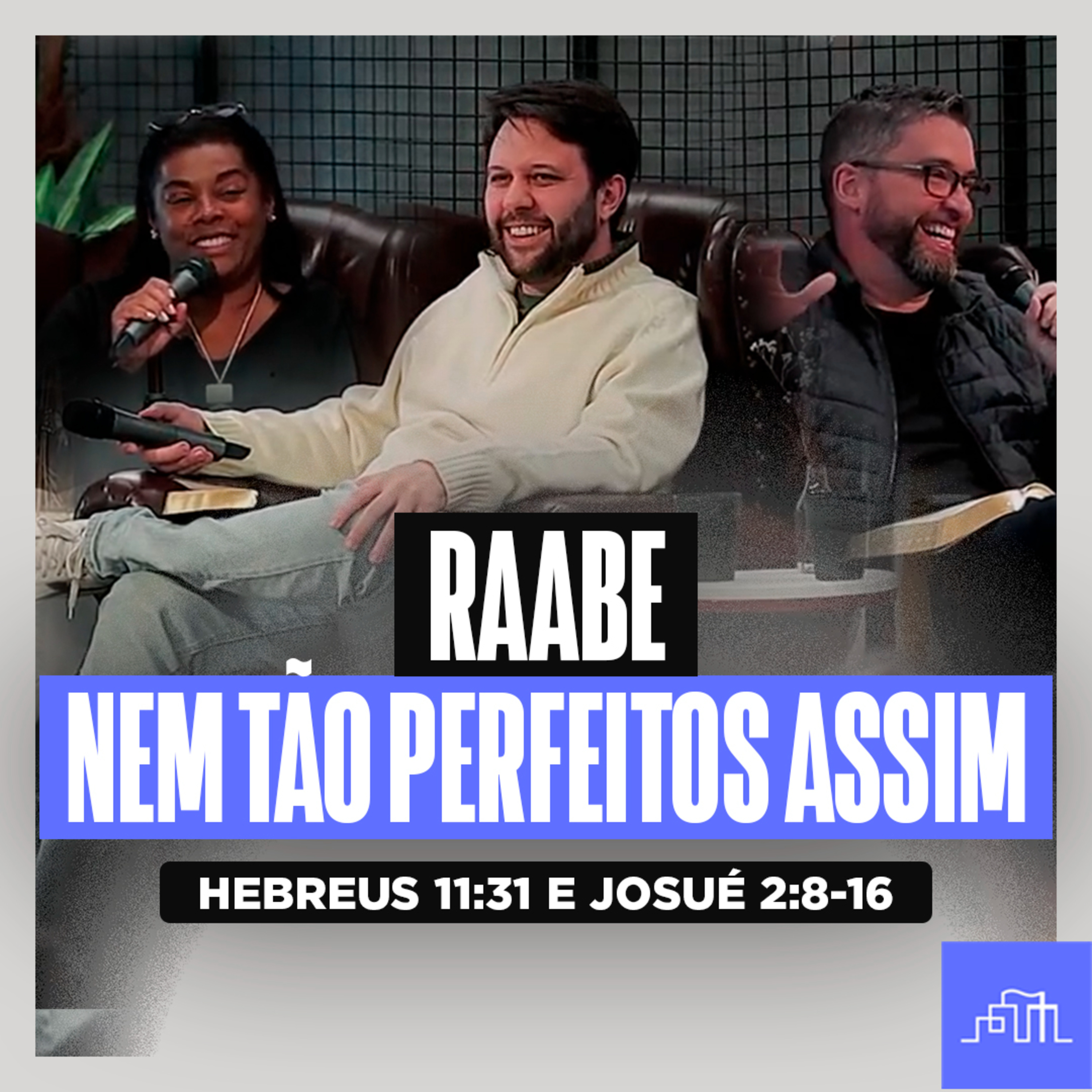RAABE, A FÉ DA PROFETIZA PECADORA - Nem tão perfeitos | Hebreus 11:31 e Josué 2:8-16 episode artwork