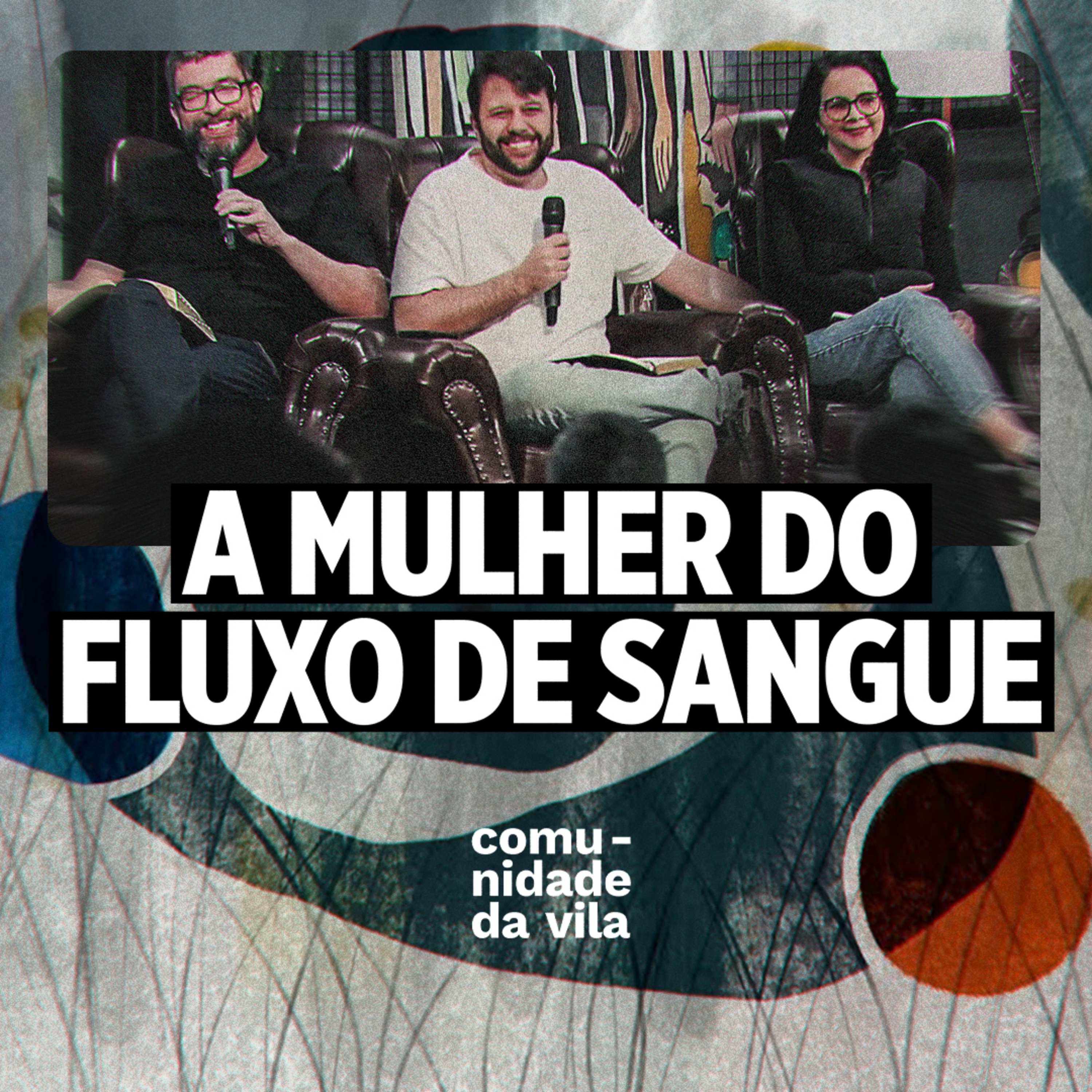 A MULHER DO FLUXO DE SANGUE - Isso Muda Tudo #6 | Marcos 5:25-34 episode artwork