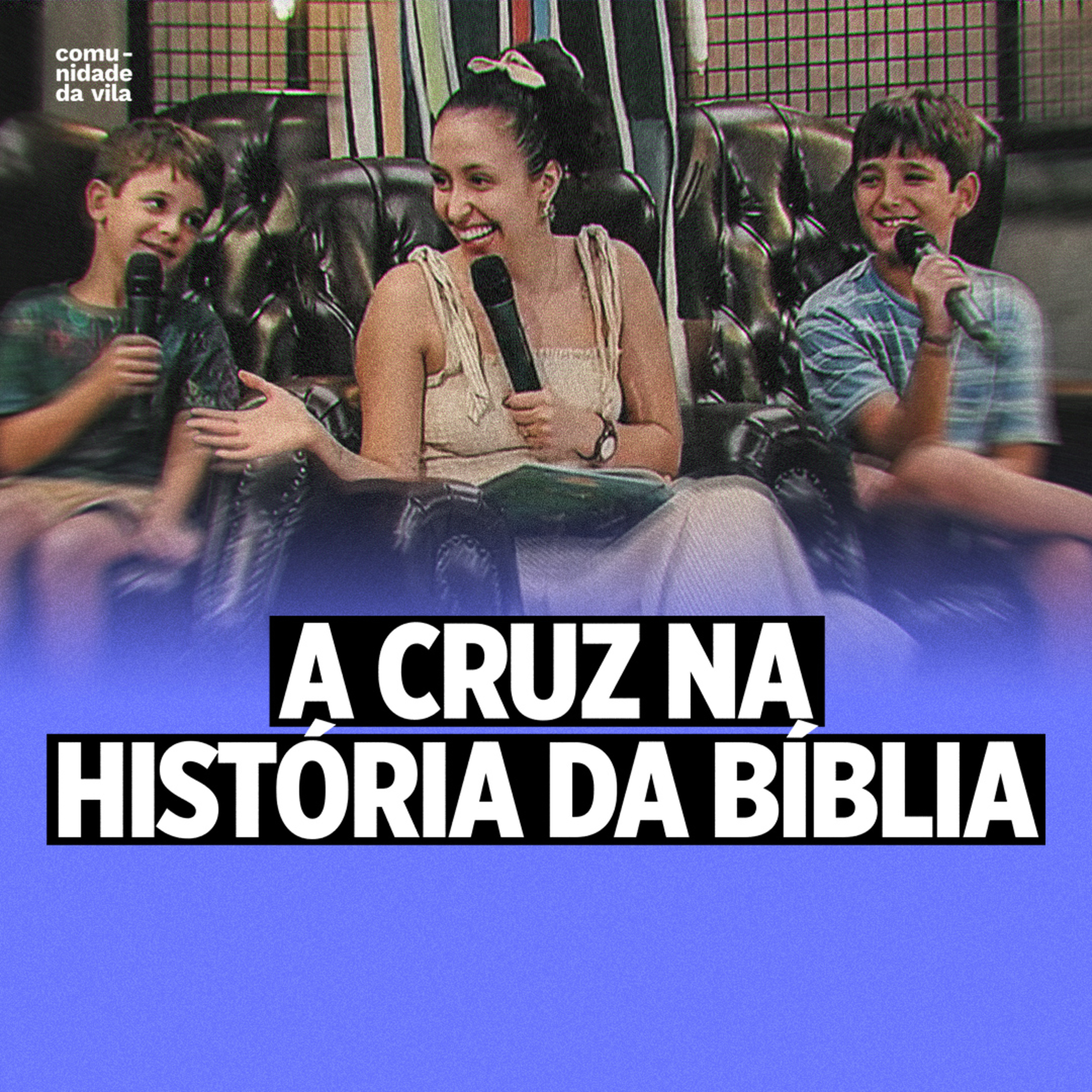 A CRUZ NA GRANDE HISTÓRIA DA BÍBLIA - João 3:16 | Carnaval Turminha da Vila