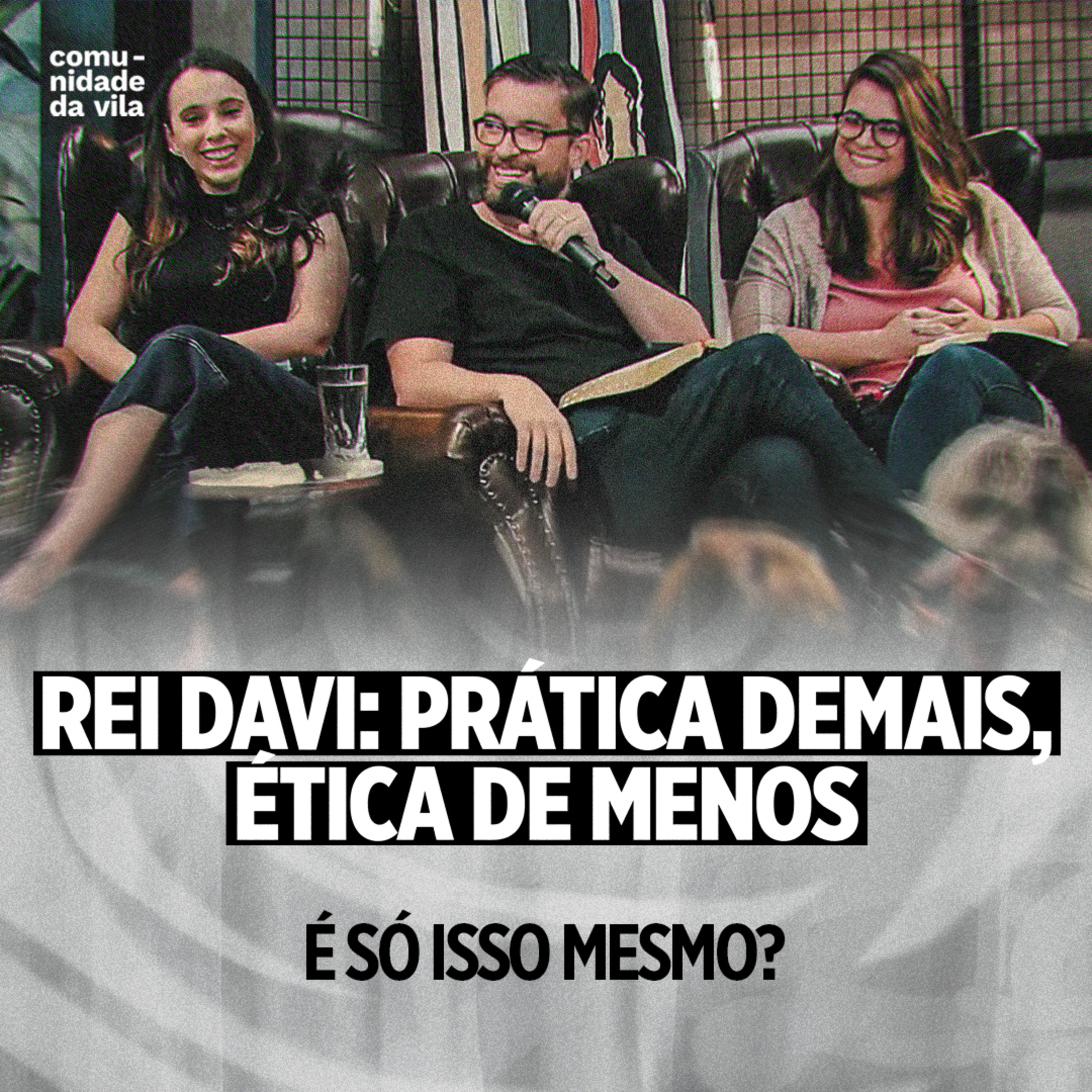 REI DAVI: PRÁTICA DEMAIS, ÉTICA DE MENOS | 1 Reis 1:1-4 | É só isso mesmo? #11