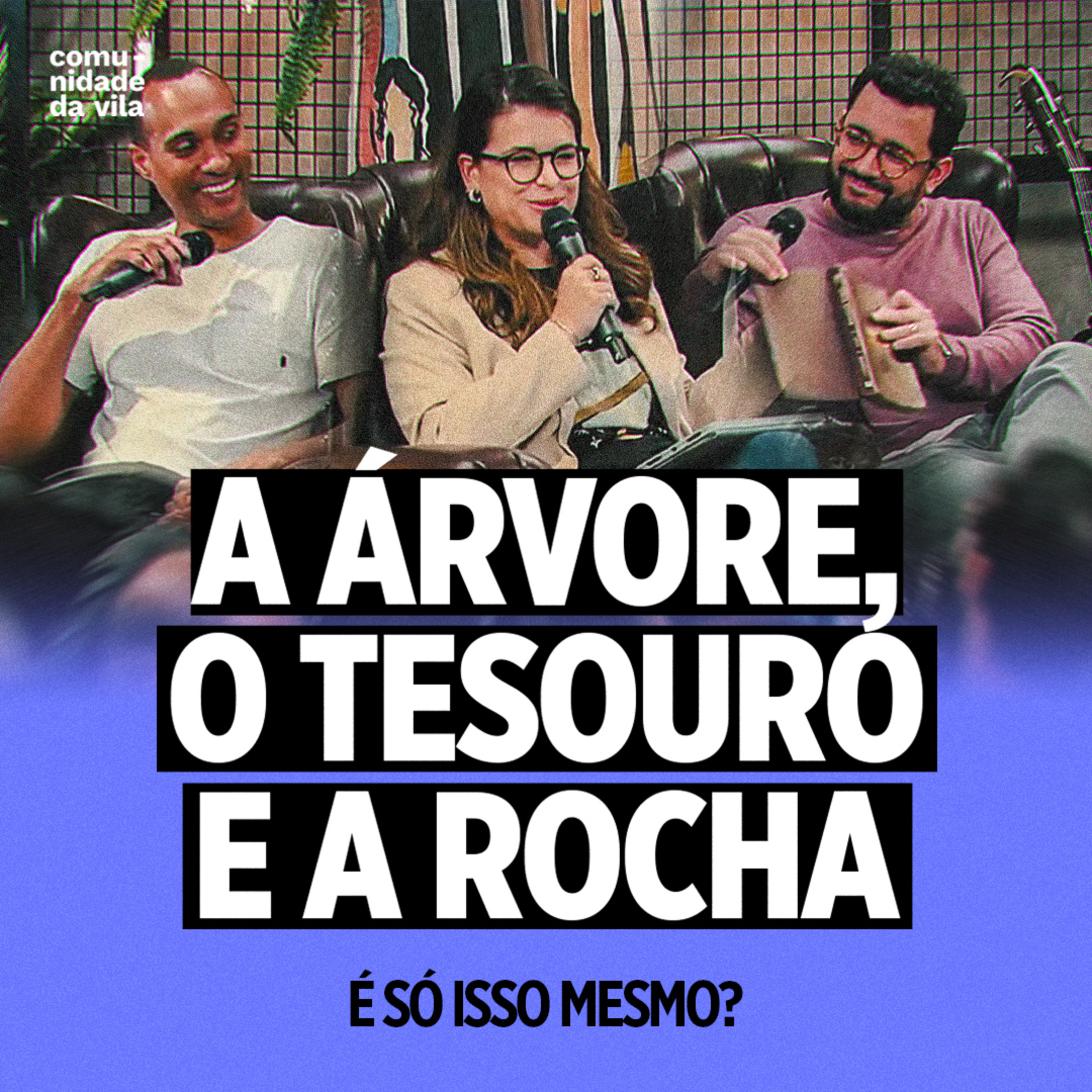 A ÁRVORE, O TESOURO E A ROCHA | Lucas 6:43-49