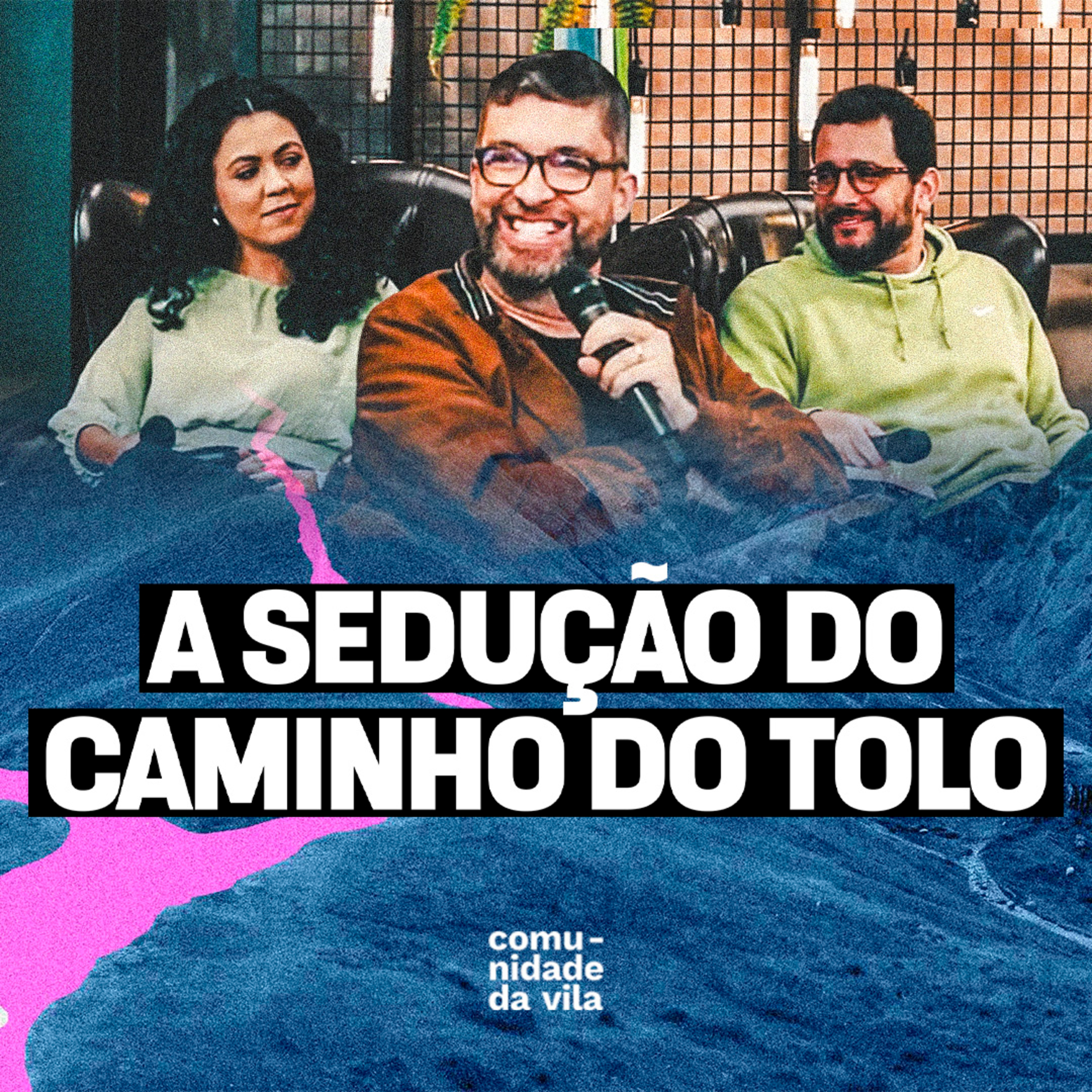 A SEDUÇÃO DO CAMINHO DO TOLO | O Caminho dos Sábios | Provérbios 1:8-33