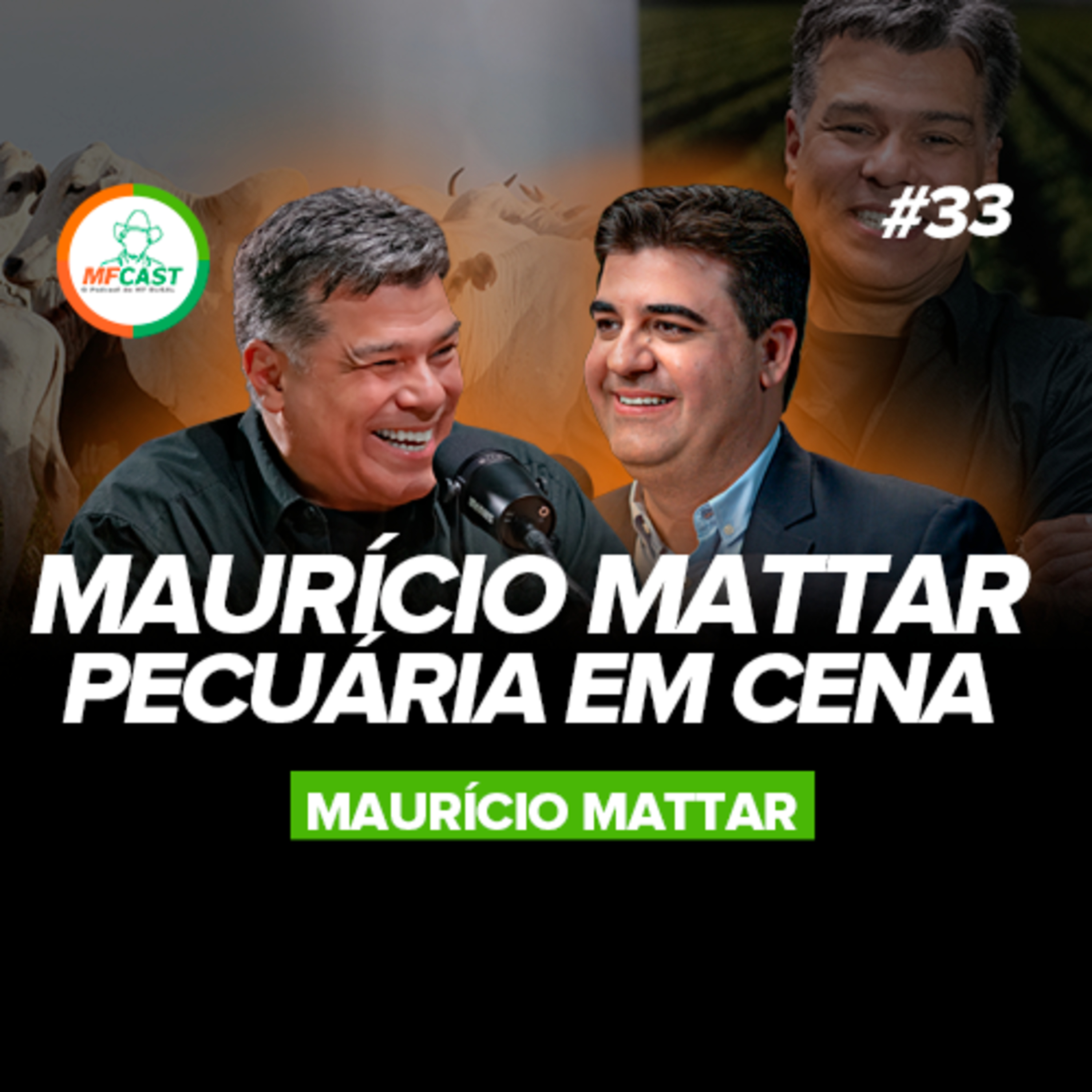 MAURÍCIO MATTAR: A PECUÁRIA COMO PROTAGONISTA - MF Cast 33 episode artwork