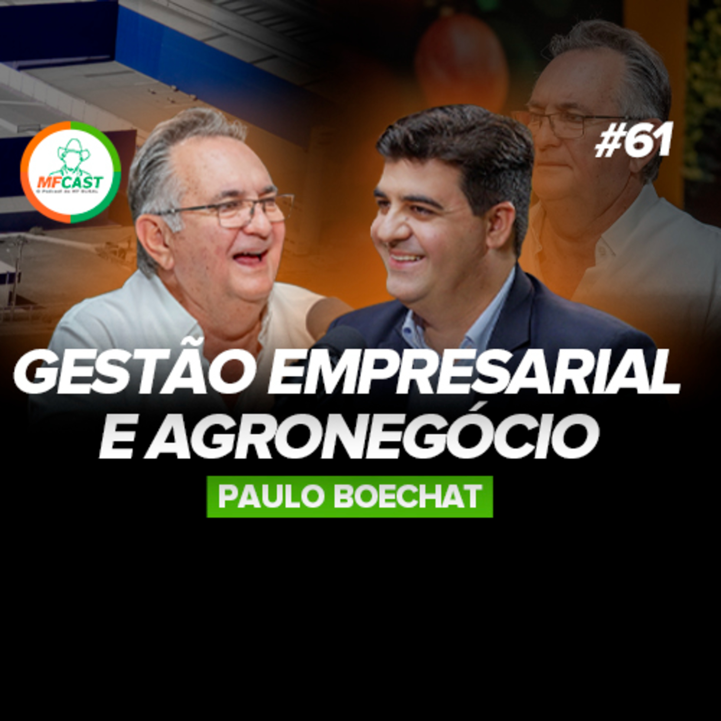 AGRO E INDÚSTRIA: O MUNDO DOS NEGÓCIOS COM PAULO BOECHAT - MF Cast 61 episode artwork