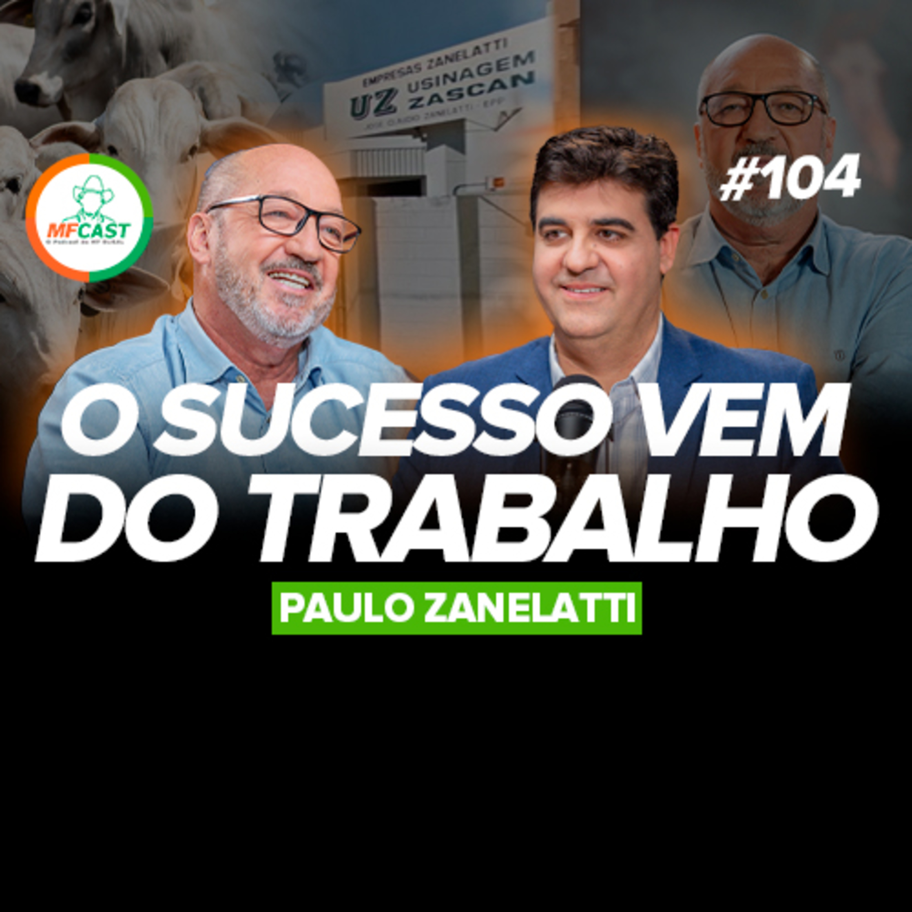 A JORNADA DE QUEM VENCEU PELO TRABALHO (Paulo César Zanelatti) - MF Cast 104 episode artwork