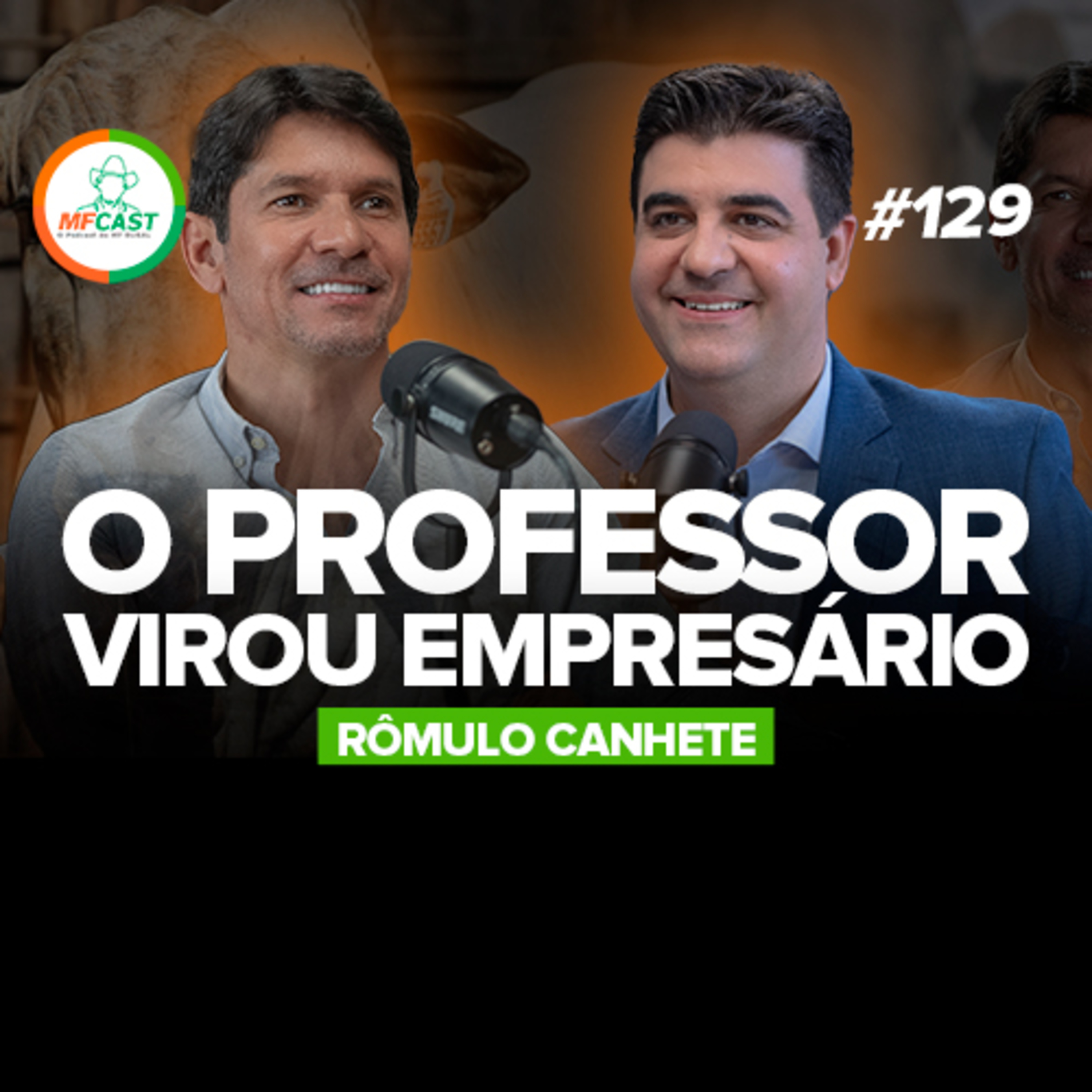 DE PROFESSOR TÍMIDO A EMPRESÁRIO DE SUCESSO (Rômulo Canhete) - MF Cast 129