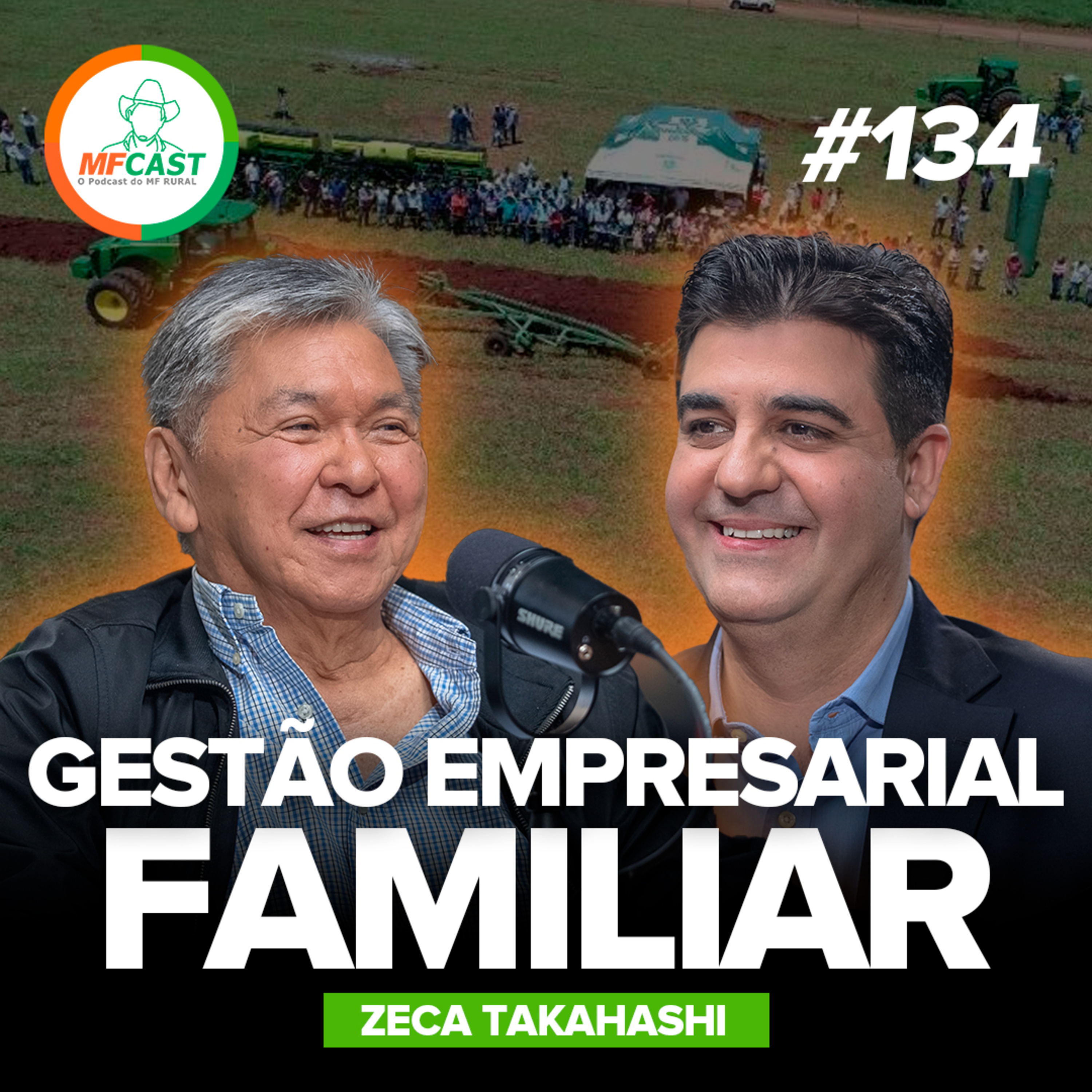 OS BASTIDORES DA GESTÃO FAMILIAR NA IKEDA (Zeca Takahashi) - MF Cast 134
