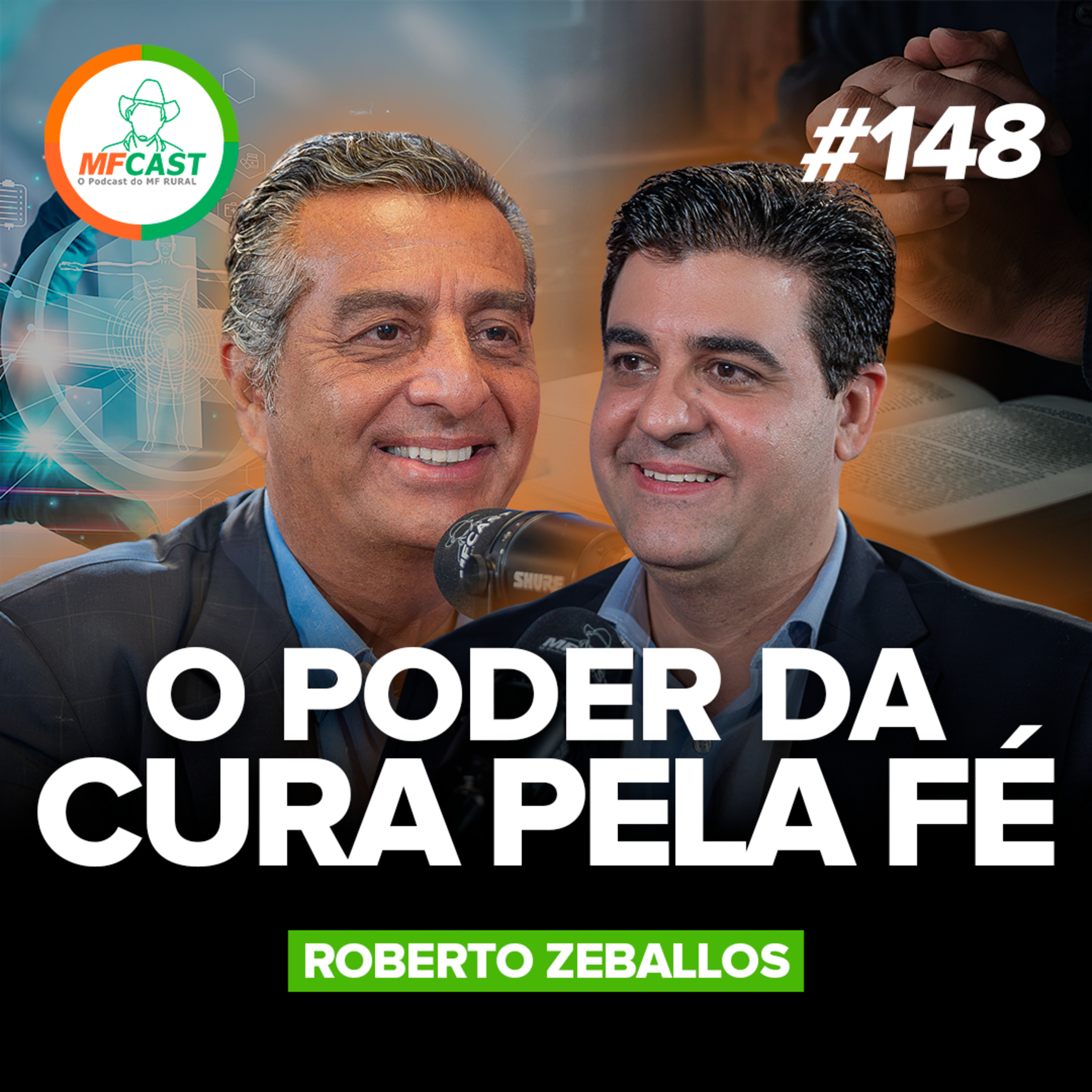 O PODER QUE VEM DE DEUS PARA A CURA E UMA VIDA FELIZ (Dr. Roberto Zeballos) - MF Cast 148