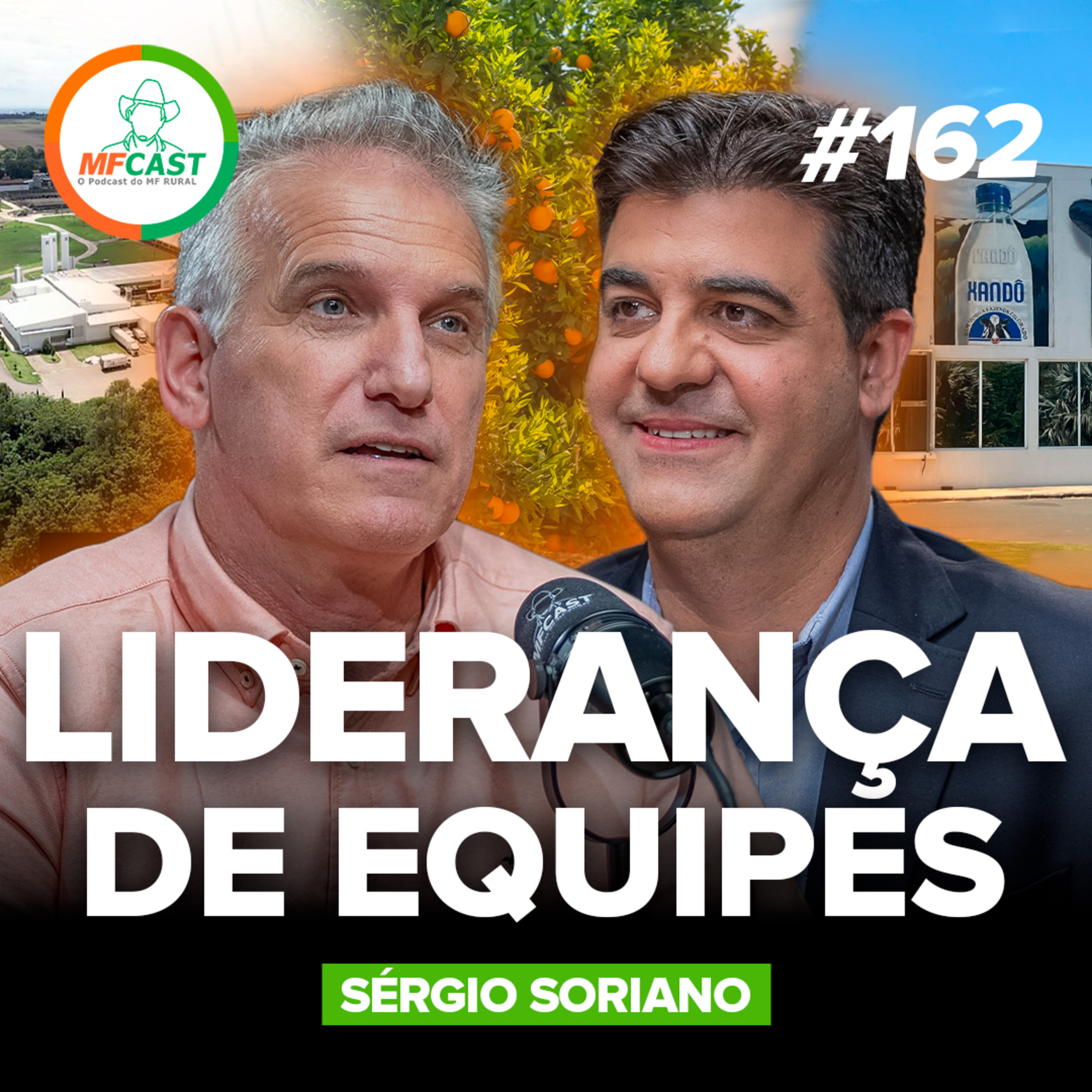 LIDERANÇA: O QUE REALMENTE FUNCIONA NA PRÁTICA (Sérgio Soriano) - MF Cast 162
