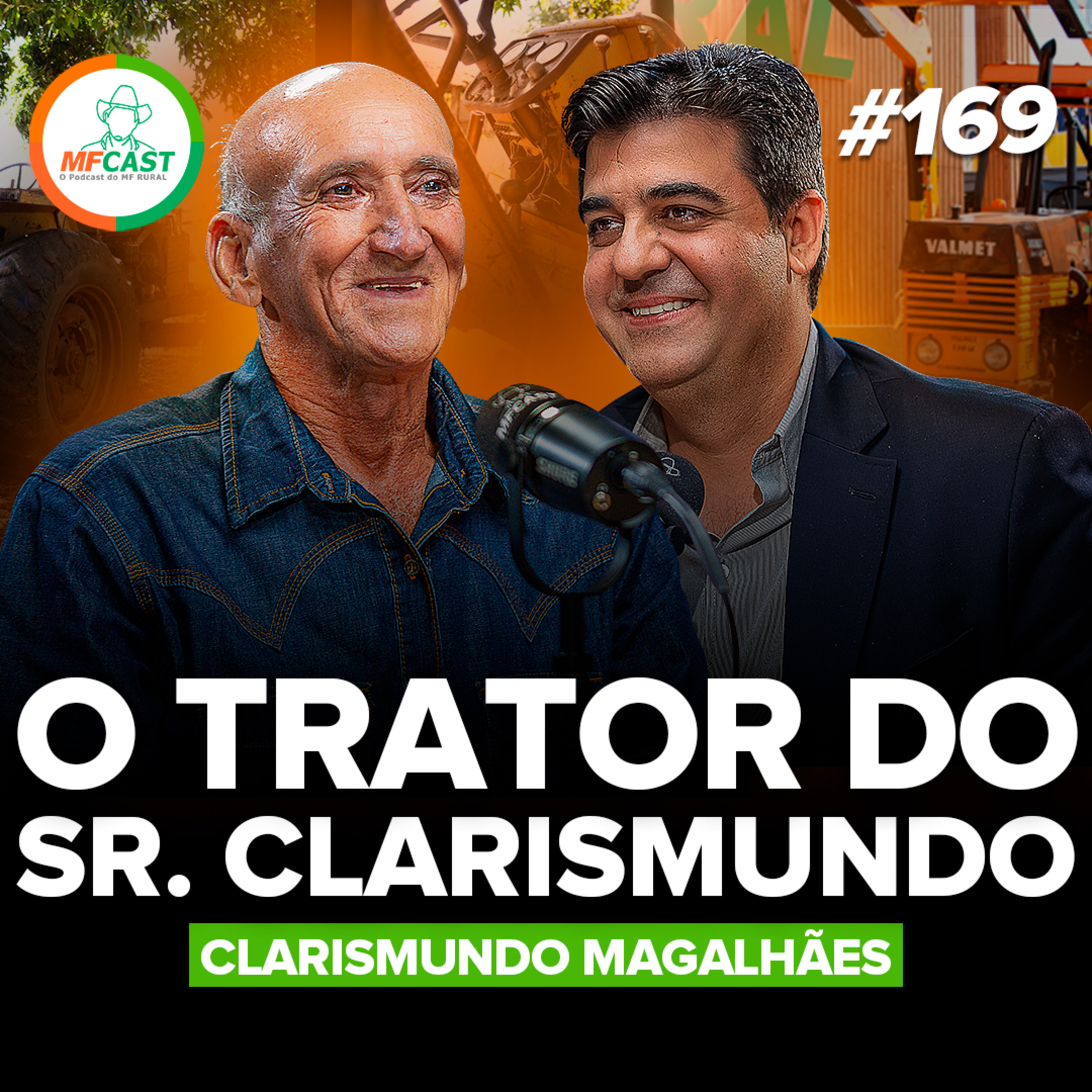 ERA SÓ UM TRATOR MAS VIROU UMA GRANDE LIÇÃO DE HUMILDADE(Clarismundo Magalhães) - MF Cast 169