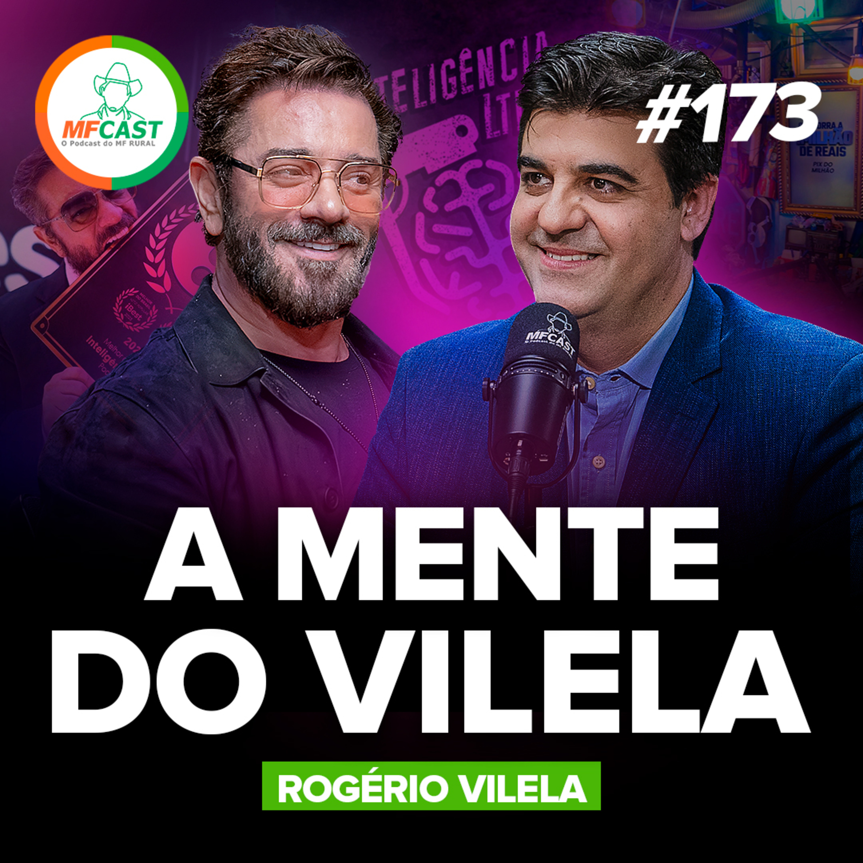 ROGÉRIO VILELA: O HOMEM QUE NUNCA PAROU DE RECOMEÇAR - MF Cast 173
