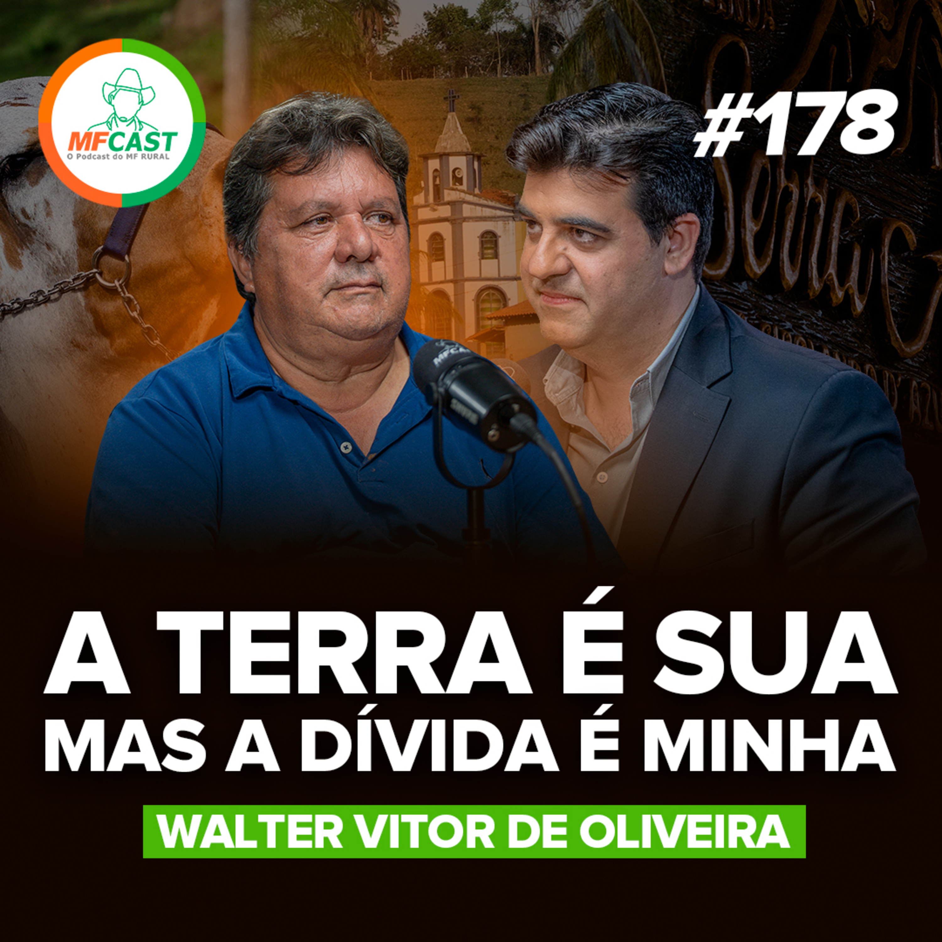O PECUARISTA LEITEIRO QUE APRENDEU A VENCER NA ROÇA (Walter Vitor de Oliveira) - MF Cast 178