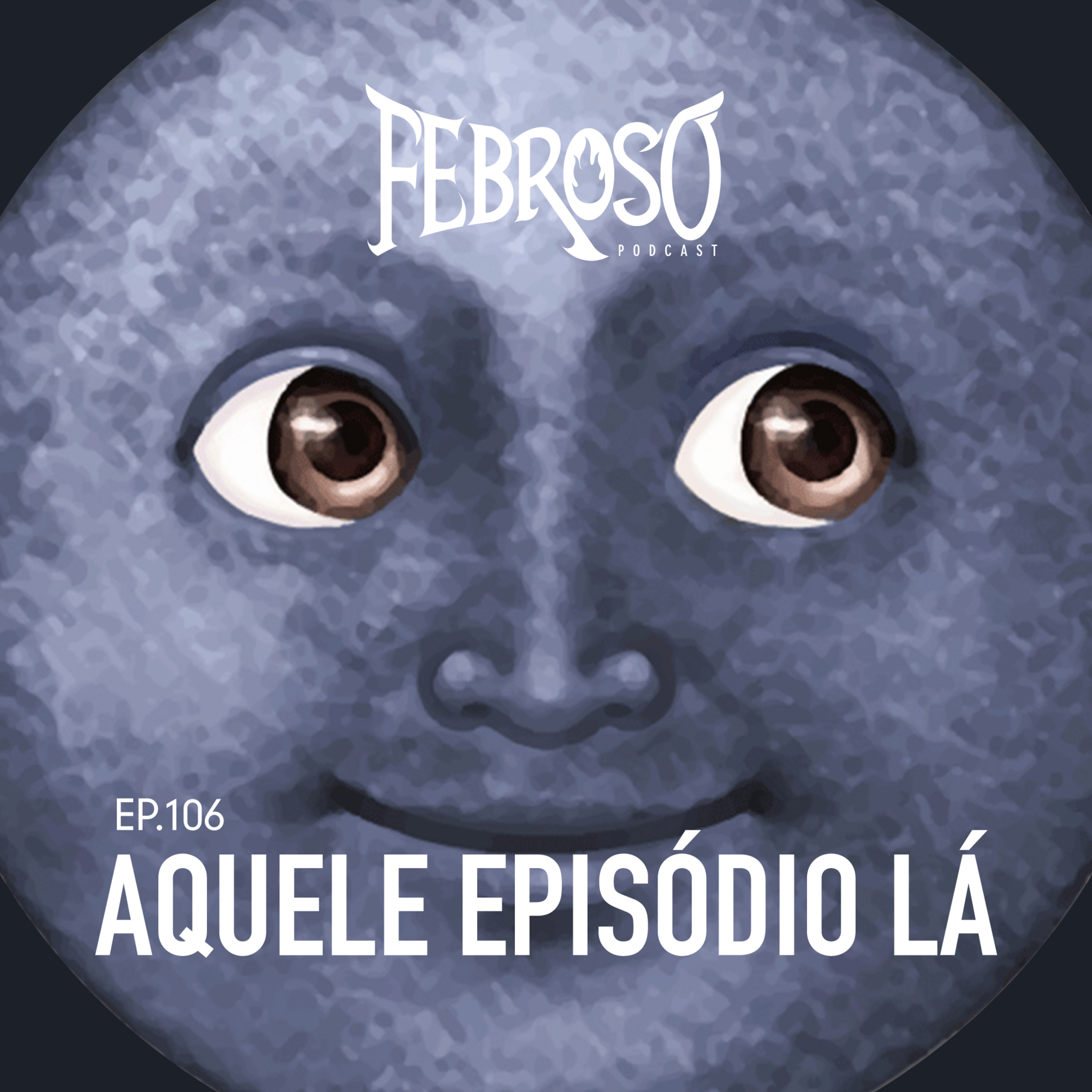 Ep.106 - Aquele episódio lá ( ͡° ͜ʖ ͡°) episode artwork