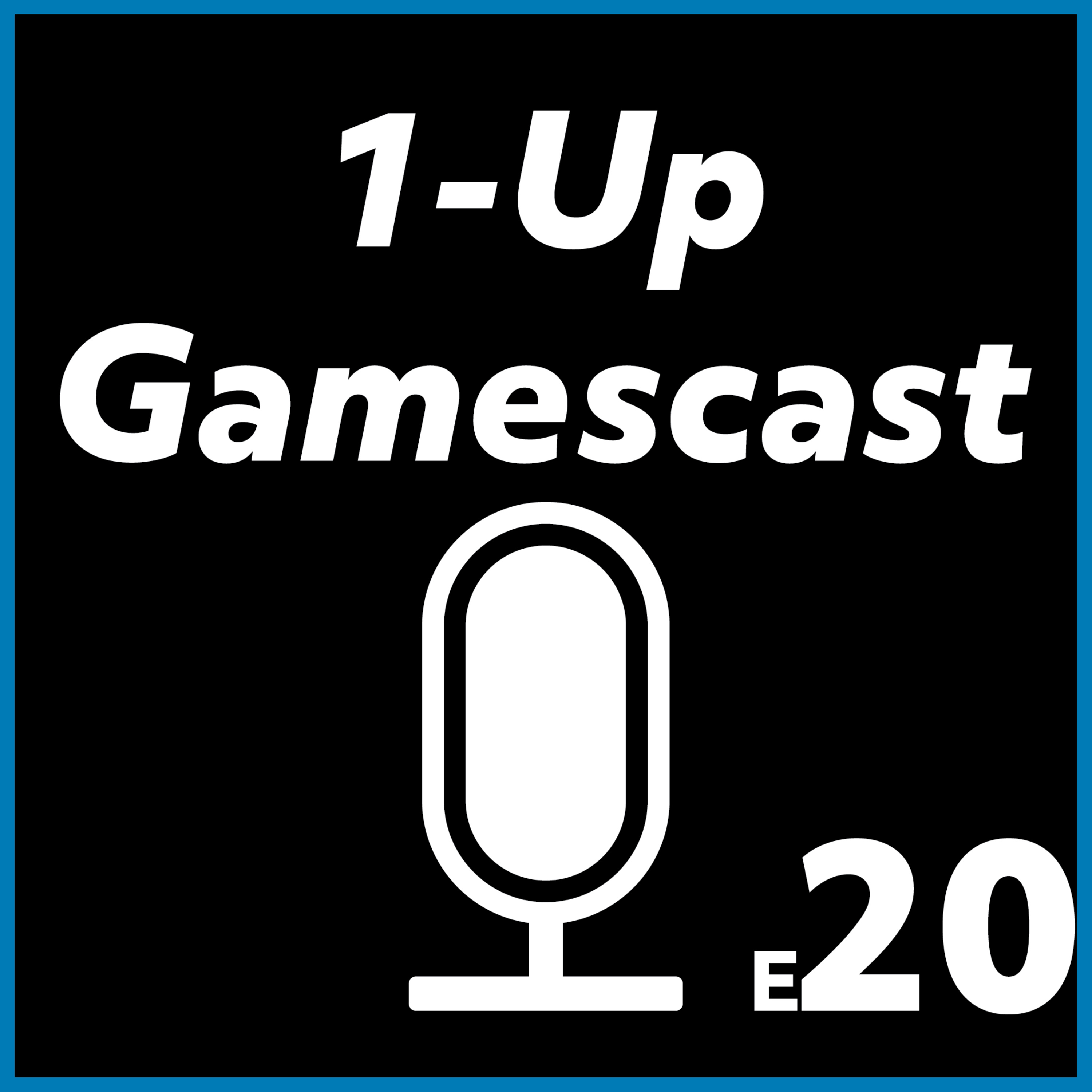 1-Up Gamescast E20: The Pre Final The Finals Episode episode artwork