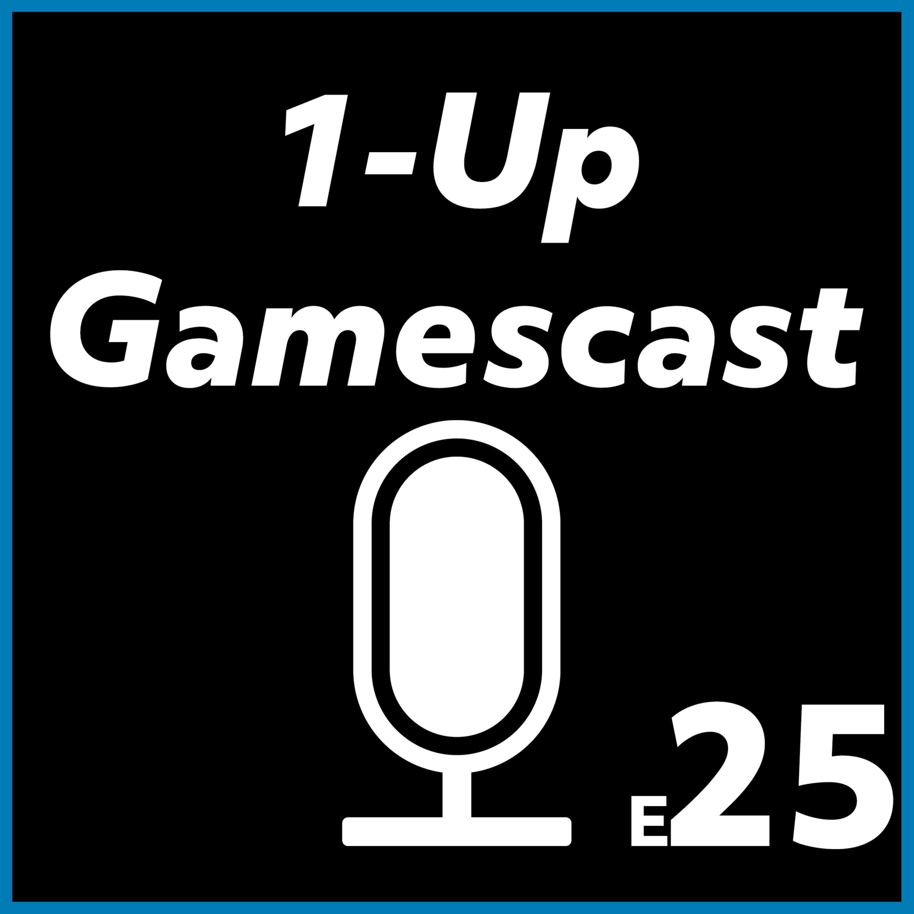 1-Up Gamescast E25: The Gaming Industry feels the burn episode artwork