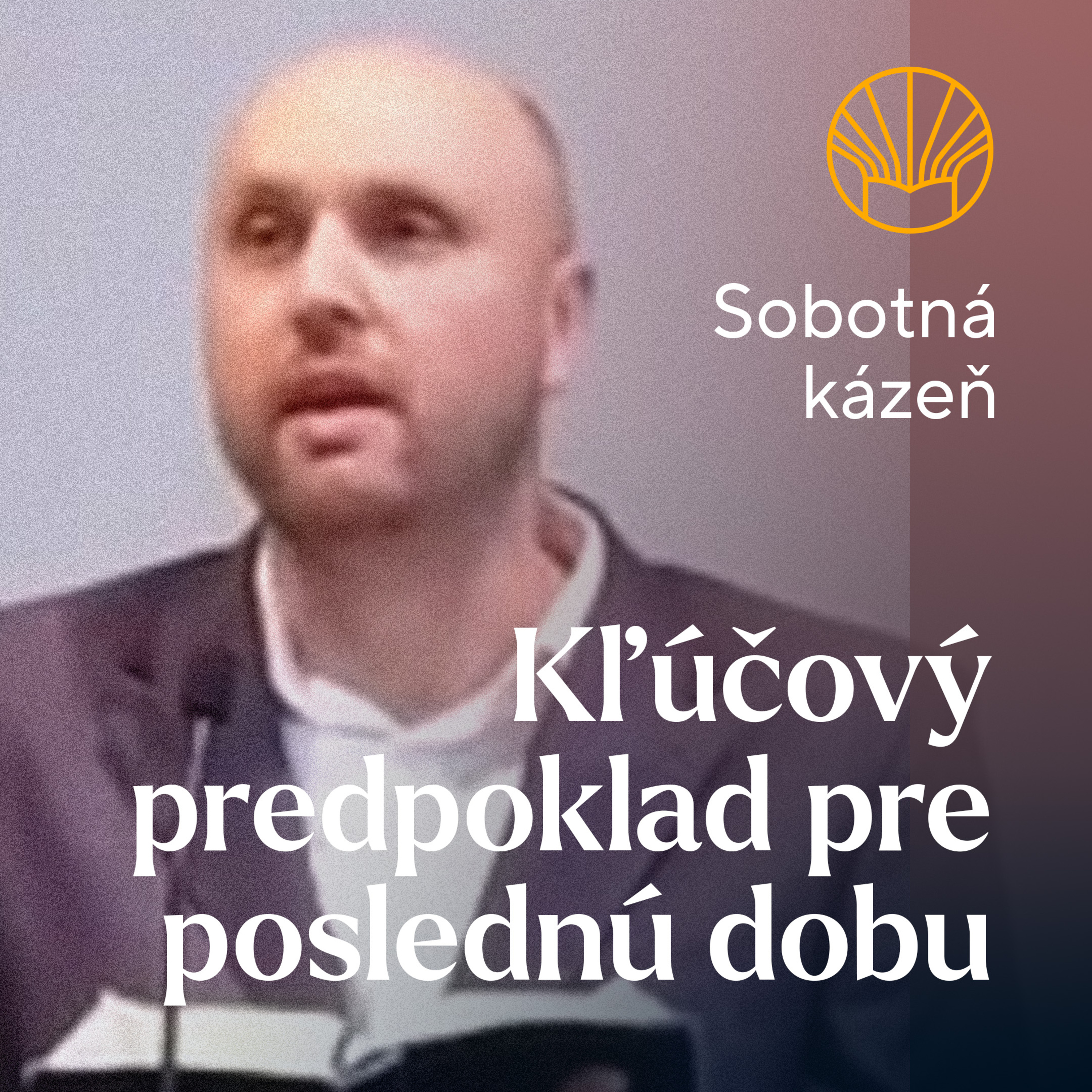 📖 Kľúčový predpoklad pre poslednú dobu • Marek Majtán episode artwork