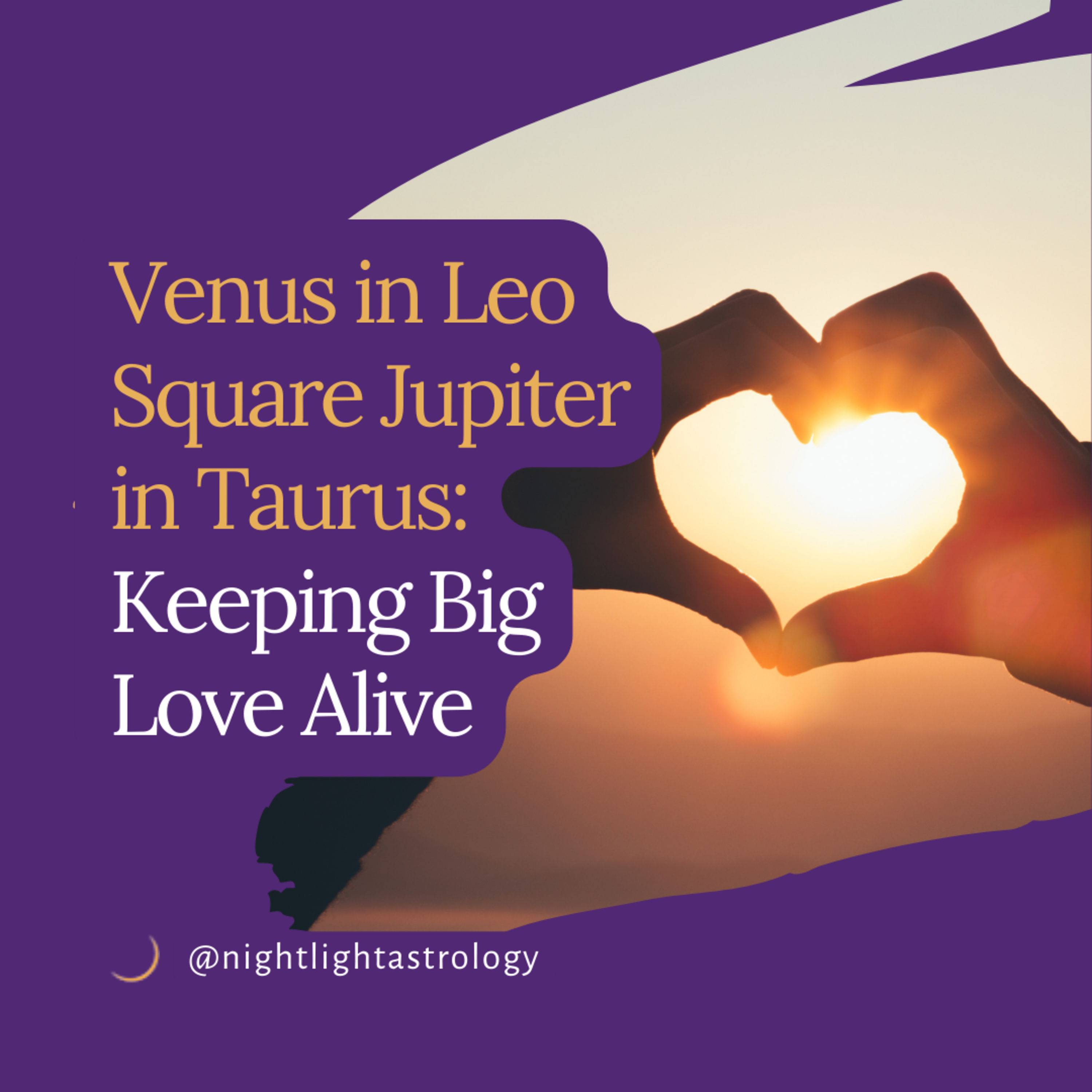 Venus in Leo Square Jupiter in Taurus: Keeping Big Love Alive