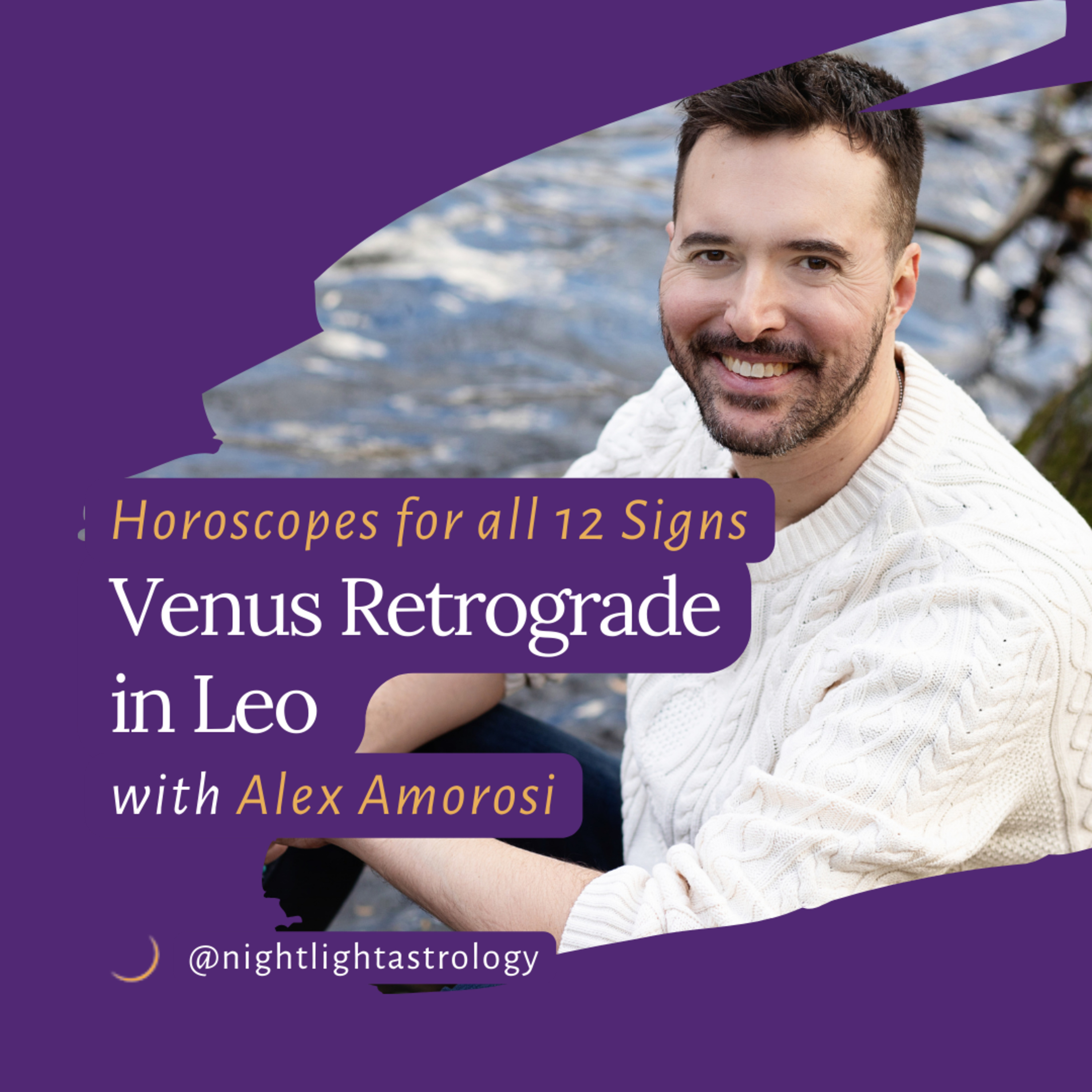 Venus Retrograde in Leo - Horoscopes for All 12 Signs with Alex Amorosi