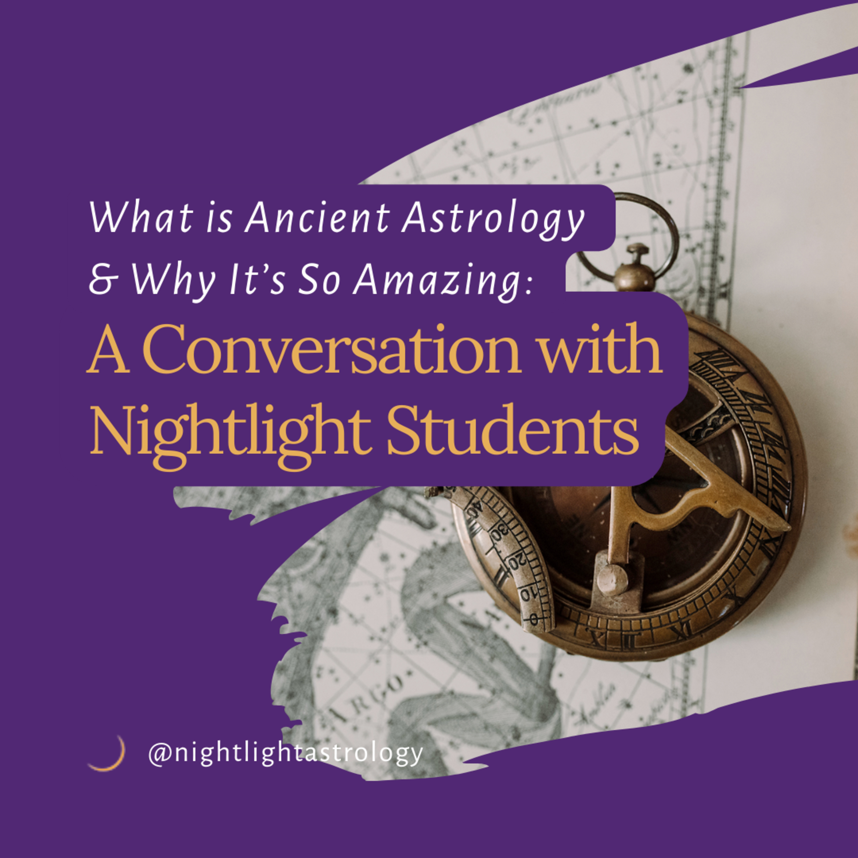 What is Ancient Astrology and Why It's So Amazing: A Conversation with Nightlight Students