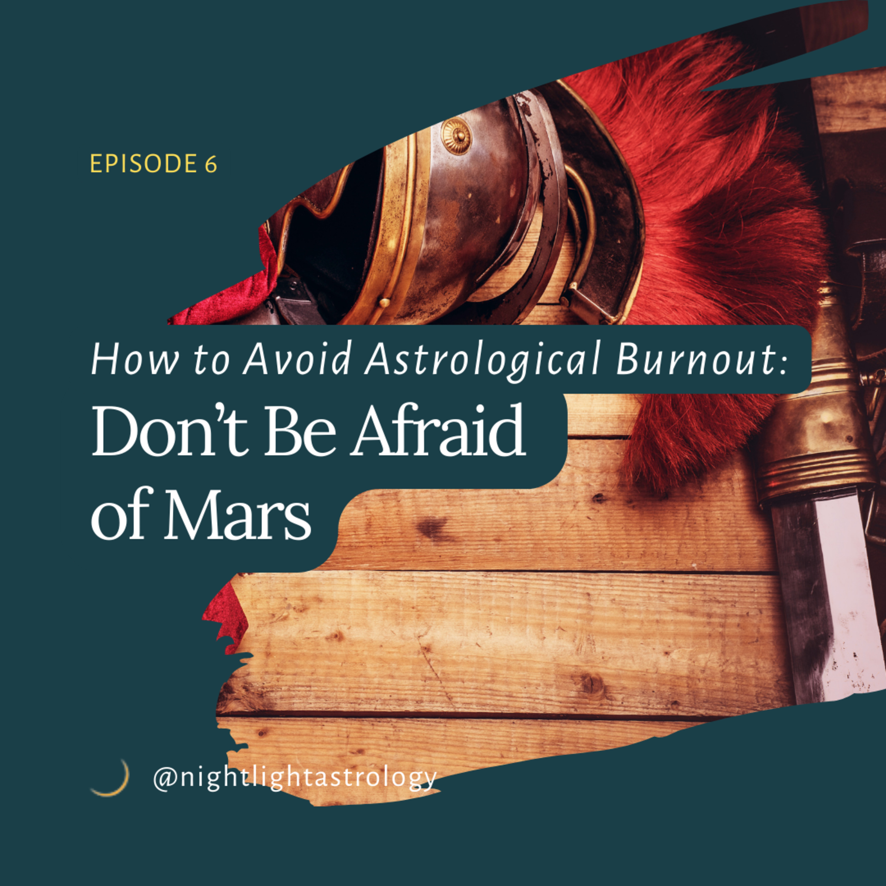 How to Avoid Astrological Burnout: Don t Be Afraid of Mars - Episode 6