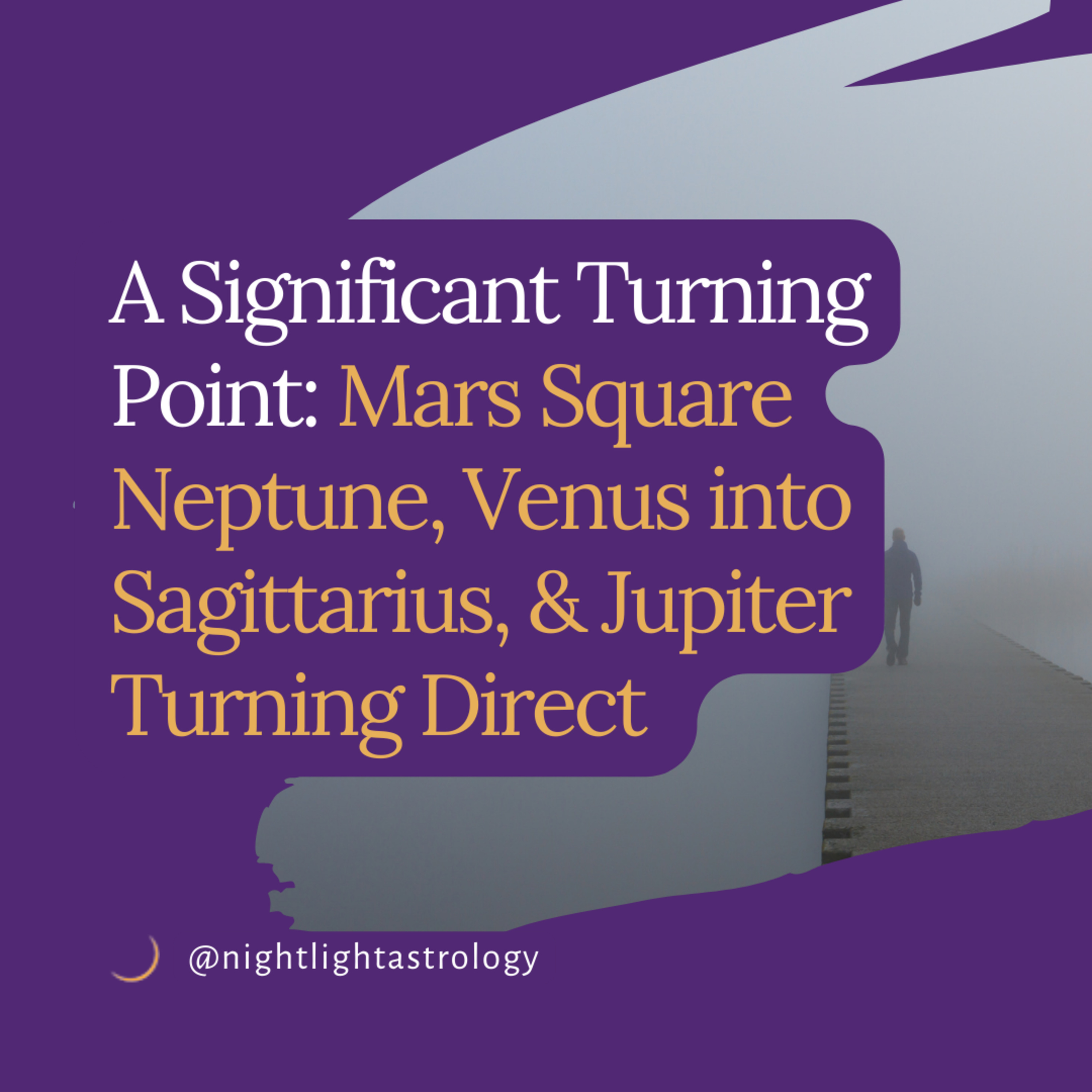 A Significant Turning Point: Mars Square Neptune Venus into Sagittarius and Jupiter Turning Direct