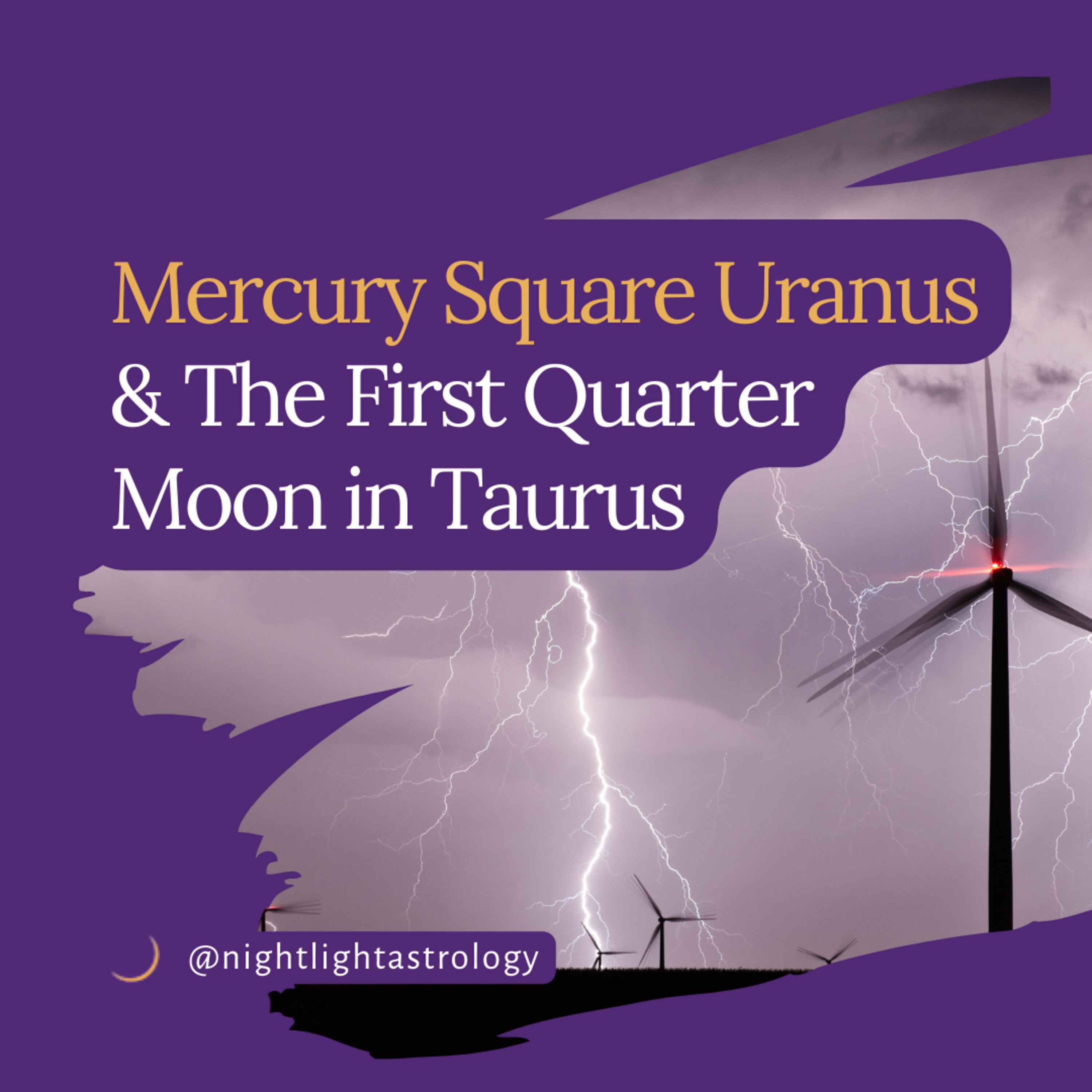 Mercury Square Uranus and the First Quarter Moon in Taurus