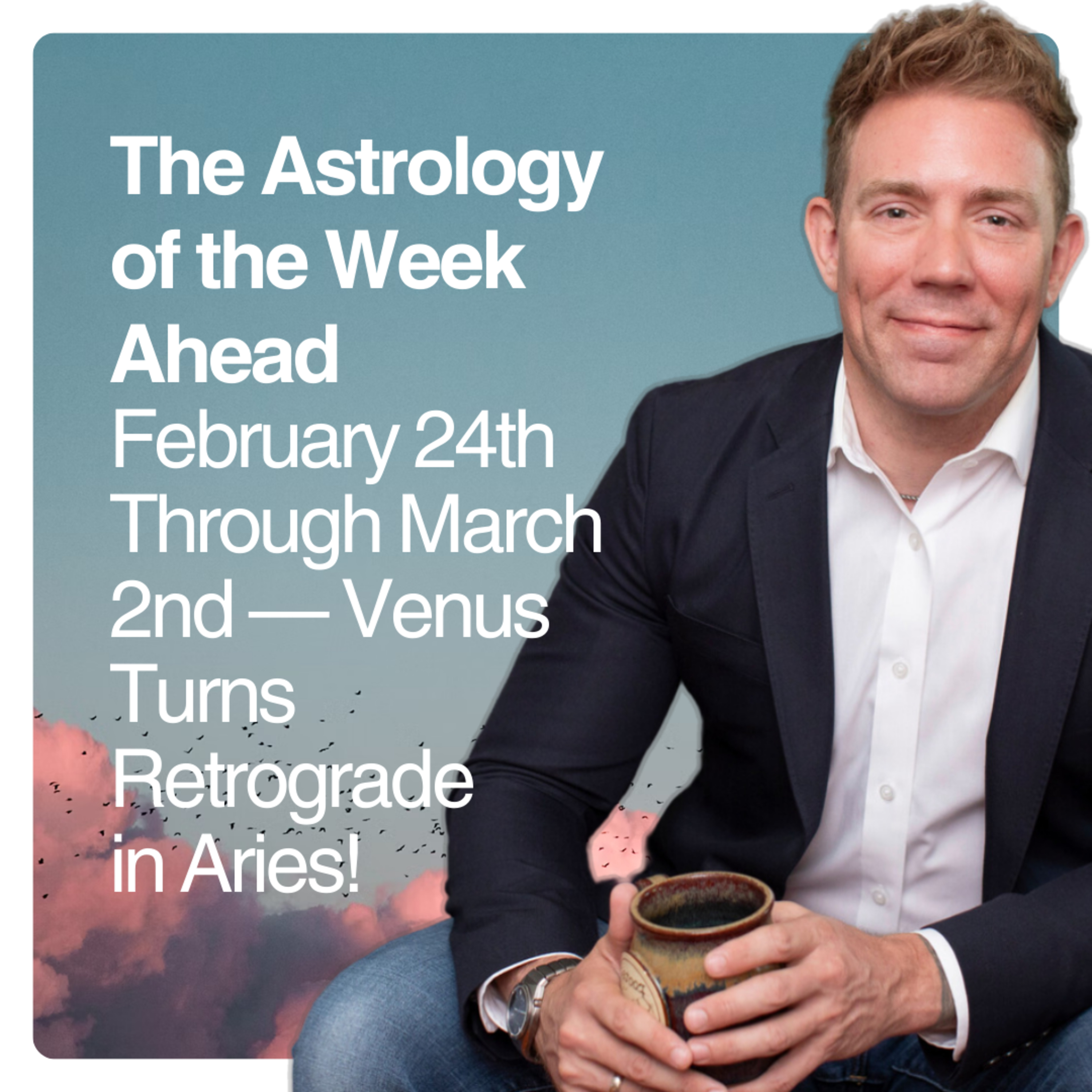The Astrology of the Week Ahead: February 24th Through March 2nd episode artwork