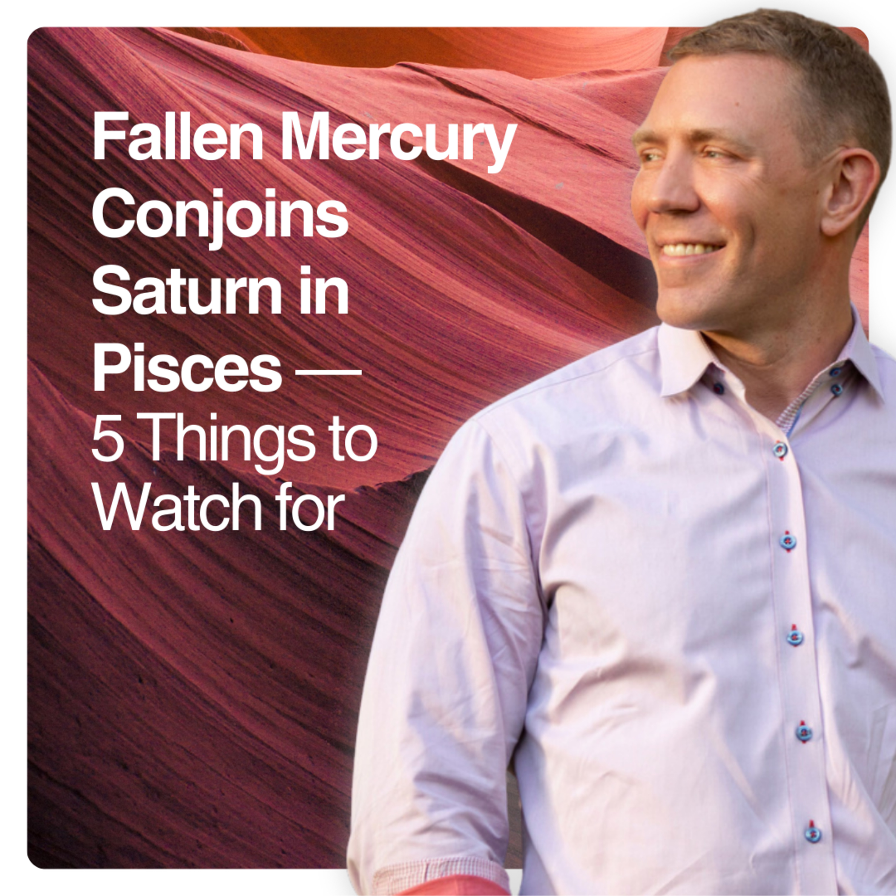 Fallen Mercury Conjoins Saturn in Pisces 5 Things to Watch for episode artwork