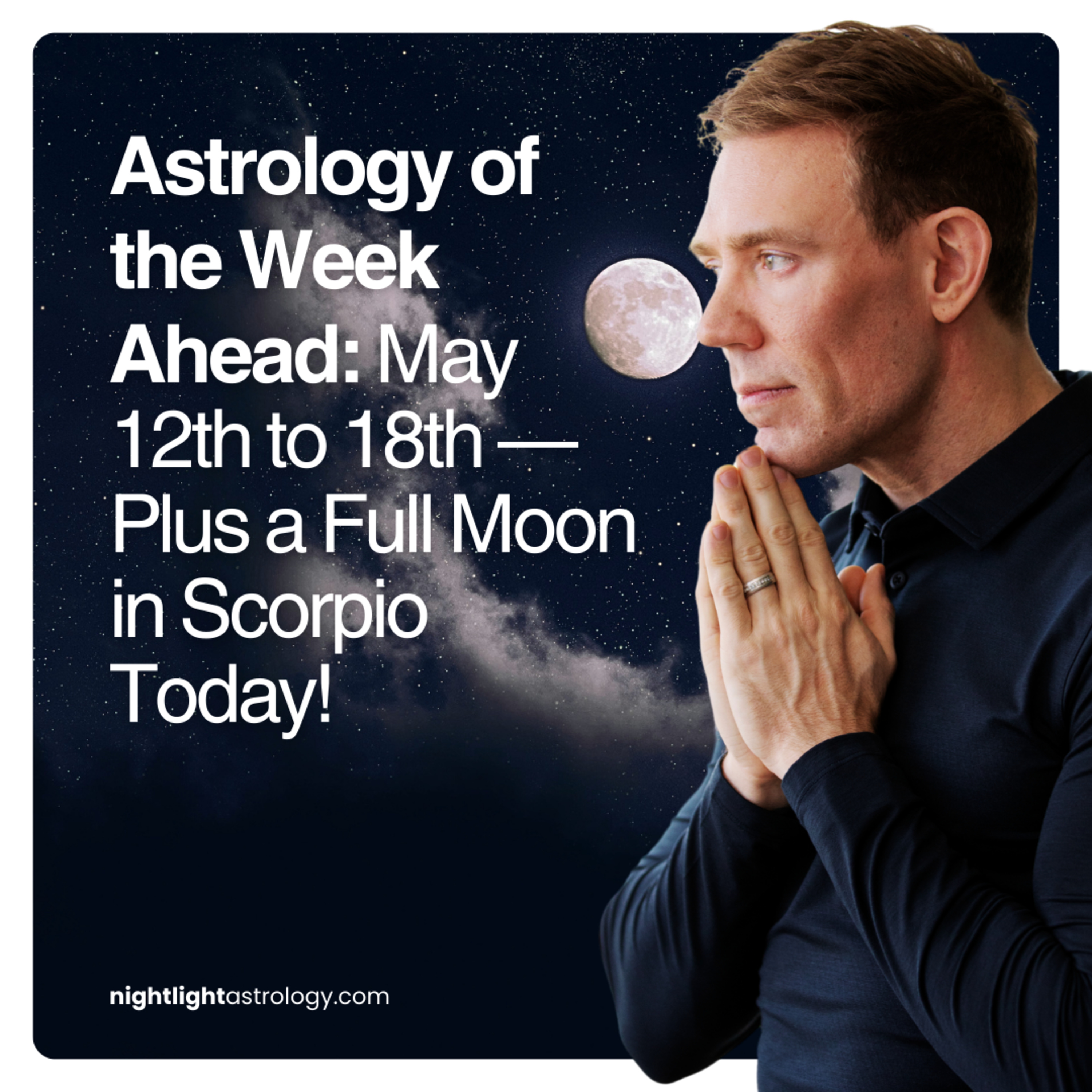 Astrology of the Week Ahead: May 12th to 18th — Plus a Full Moon in Scorpio Today! episode artwork