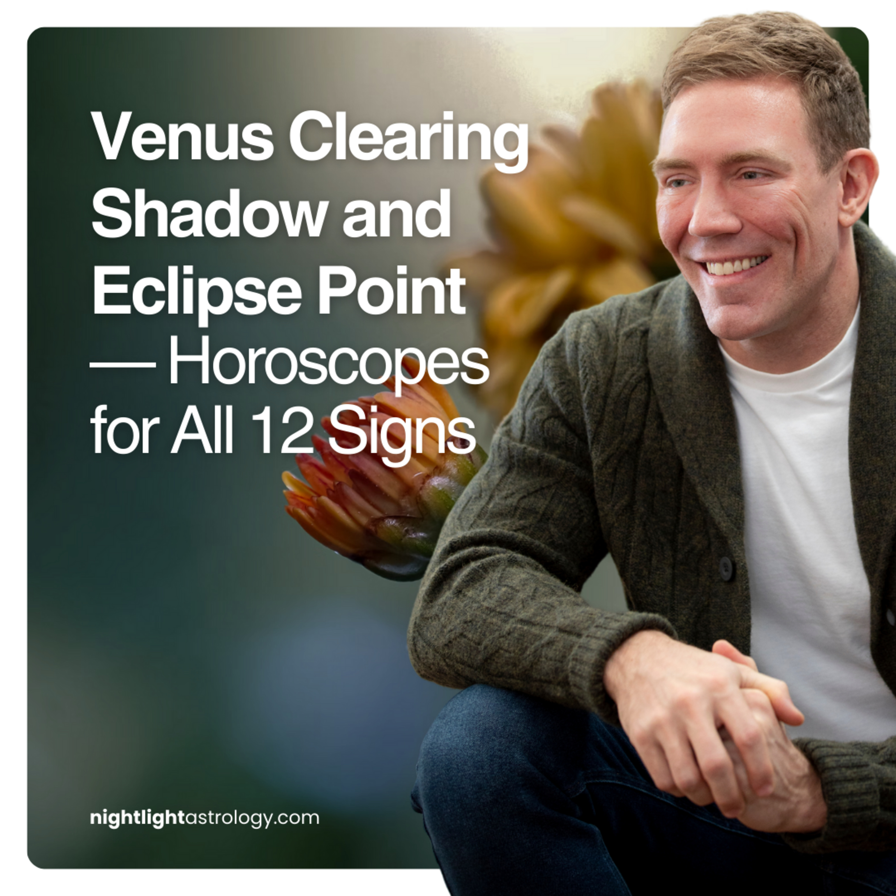 Venus Clearing Shadow and Eclipse Point — Horoscopes for All 12 Signs
