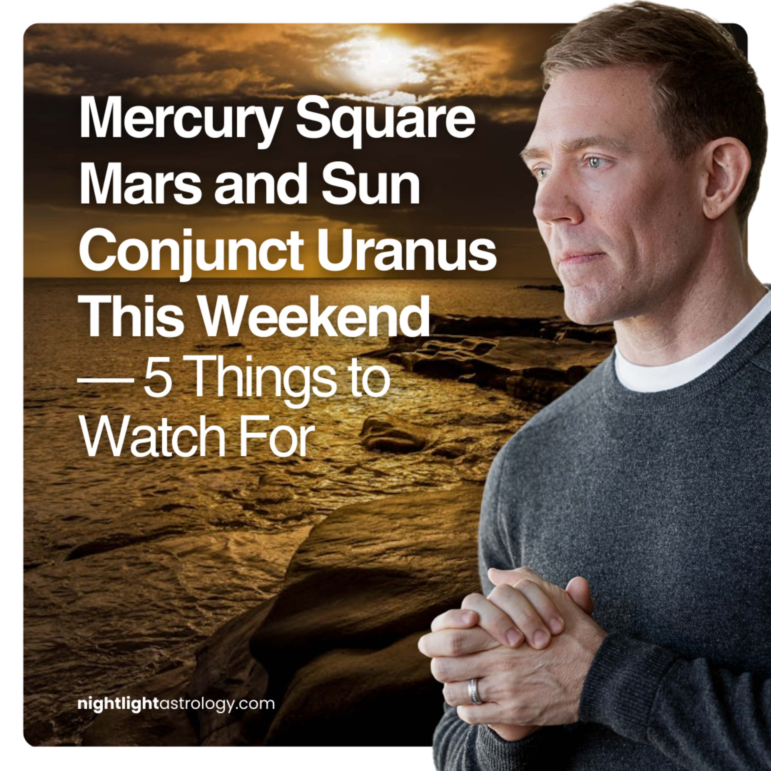 Mercury Square Mars and Sun Conjunct Uranus This Weekend — 5 Things to Watch For episode artwork